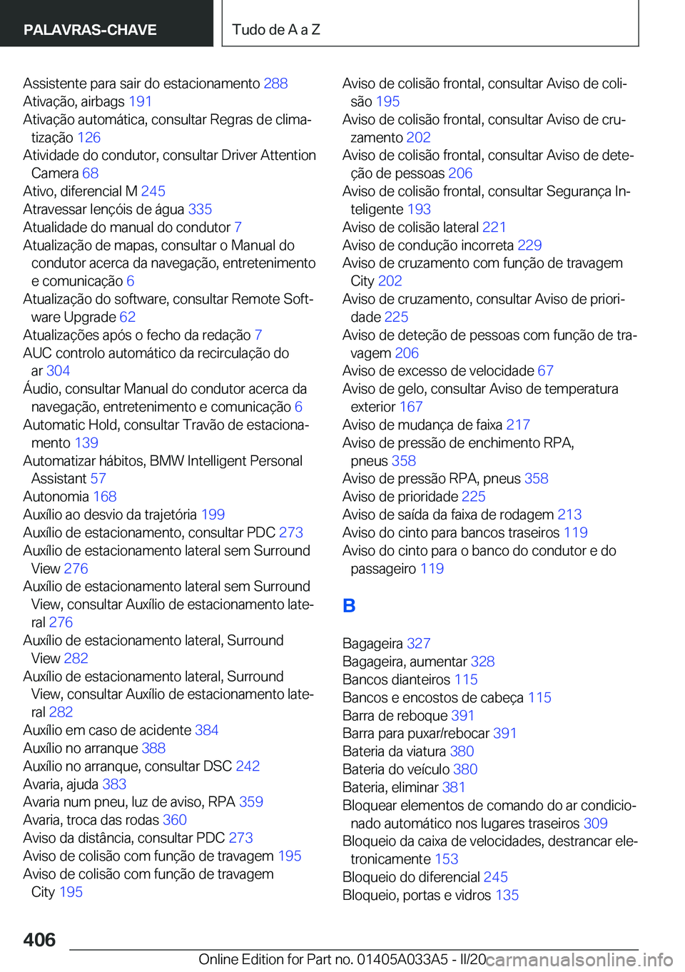 BMW M8 GRAN COUPE 2020  Manual do condutor (in Portuguese) �A�s�s�i�s�t�e�n�t�e��p�a�r�a��s�a�i�r��d�o��e�s�t�a�c�i�o�n�a�m�e�n�t�o��2�8�8�
�A�t�i�v�a�