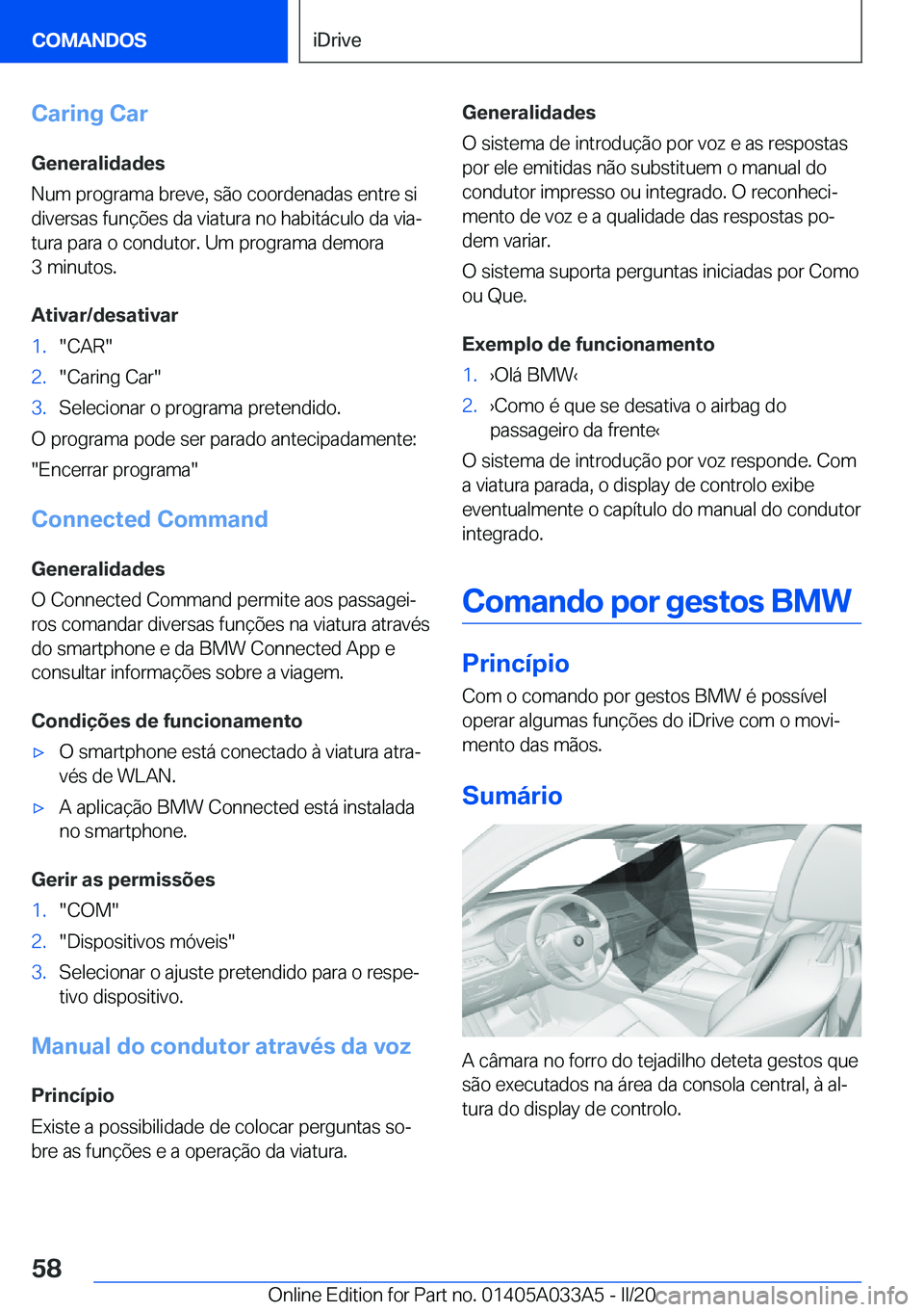 BMW M8 GRAN COUPE 2020  Manual do condutor (in Portuguese) �C�a�r�i�n�g��C�a�r
�G�e�n�e�r�a�l�i�d�a�d�e�s
�N�u�m��p�r�o�g�r�a�m�a��b�r�e�v�e�,��s�ã�o��c�o�o�r�d�e�n�a�d�a�s��e�n�t�r�e��s�i
�d�i�v�e�r�s�a�s��f�u�n�