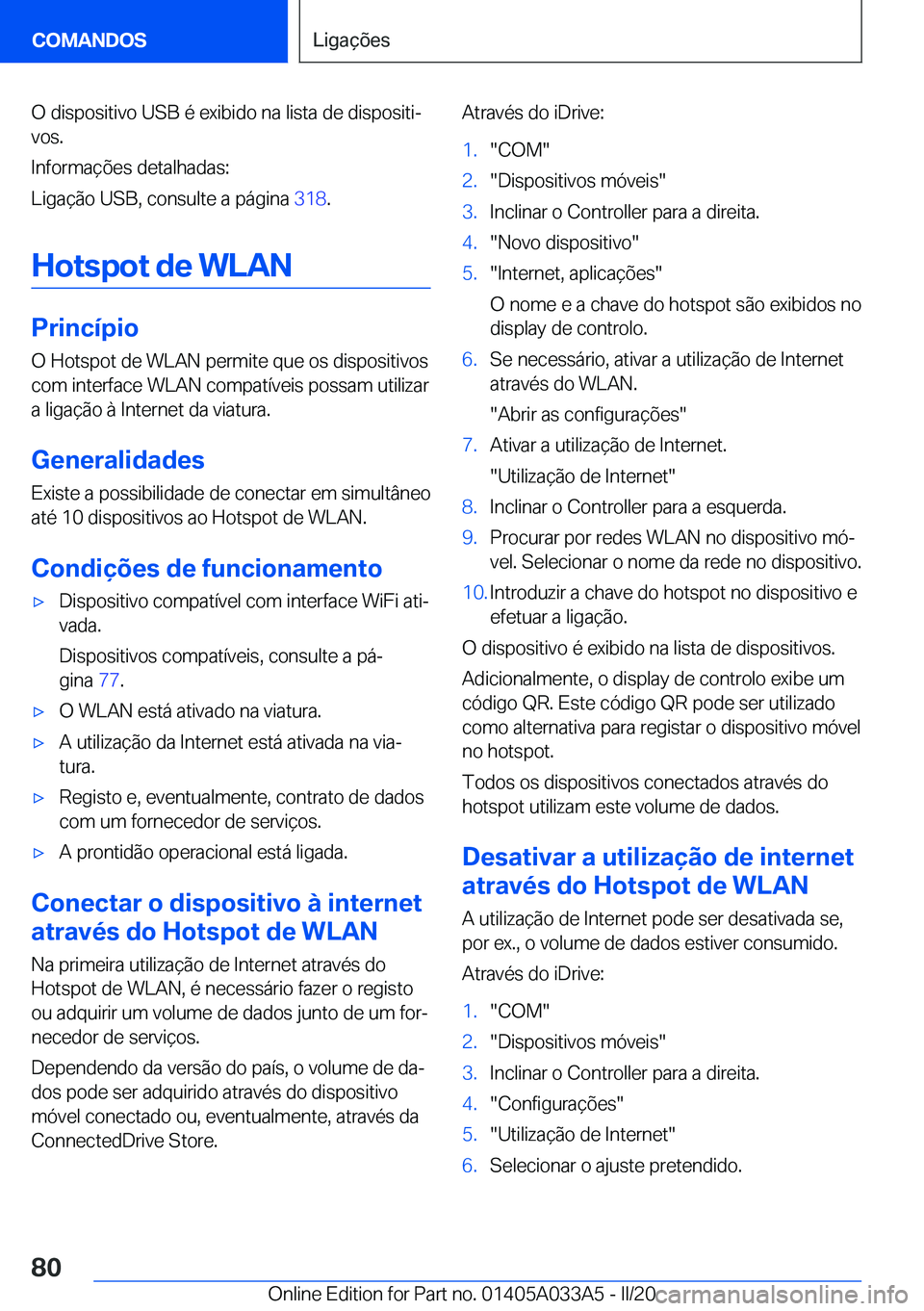 BMW M8 GRAN COUPE 2020  Manual do condutor (in Portuguese) �O��d�i�s�p�o�s�i�t�i�v�o��U�S�B��é��e�x�i�b�i�d�o��n�a��l�i�s�t�a��d�e��d�i�s�p�o�s�i�t�iª�v�o�s�.
�I�n�f�o�r�m�a�