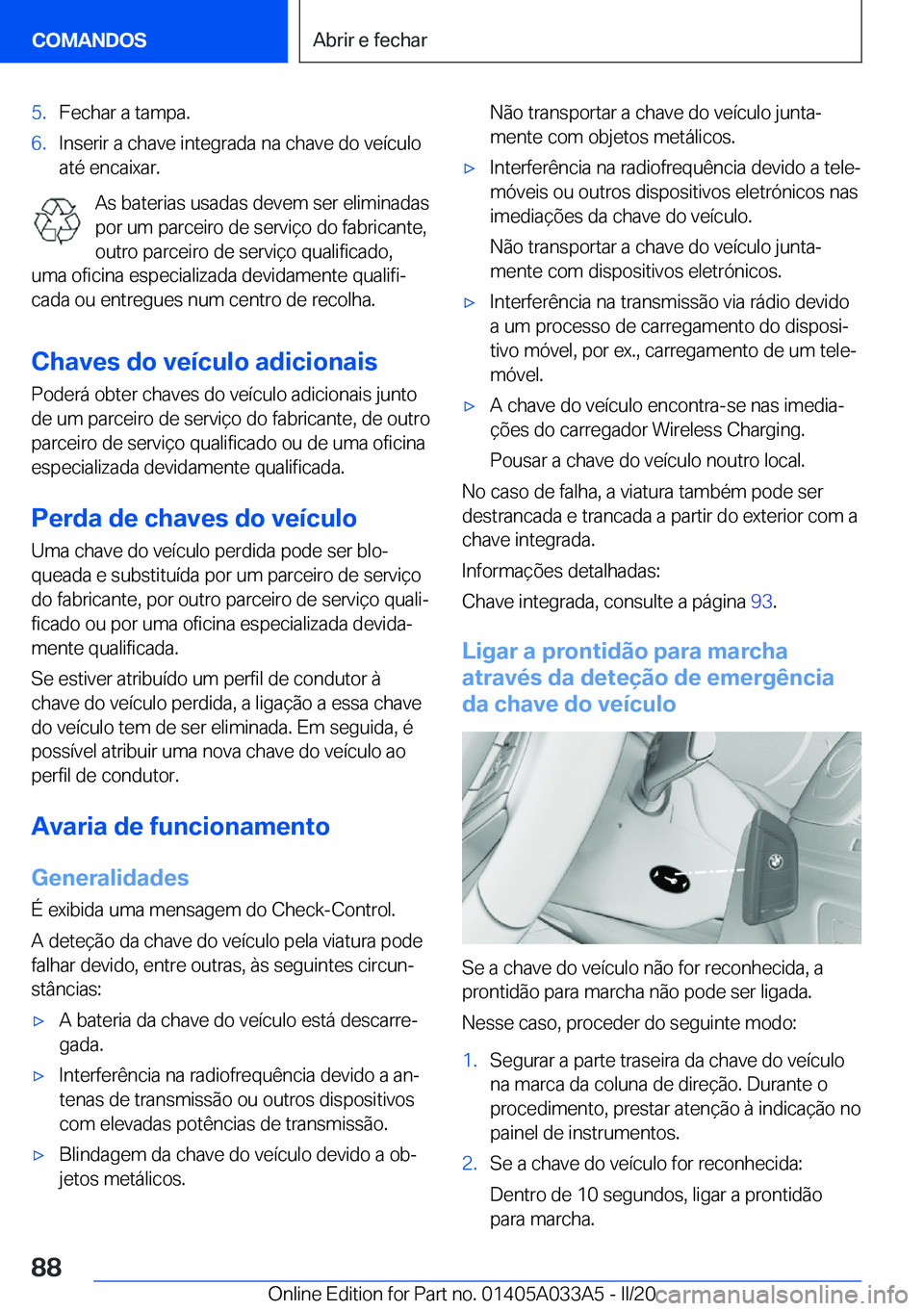 BMW M8 GRAN COUPE 2020  Manual do condutor (in Portuguese) �5�.�F�e�c�h�a�r��a��t�a�m�p�a�.�6�.�I�n�s�e�r�i�r��a��c�h�a�v�e��i�n�t�e�g�r�a�d�a��n�a��c�h�a�v�e��d�o��v�e�
