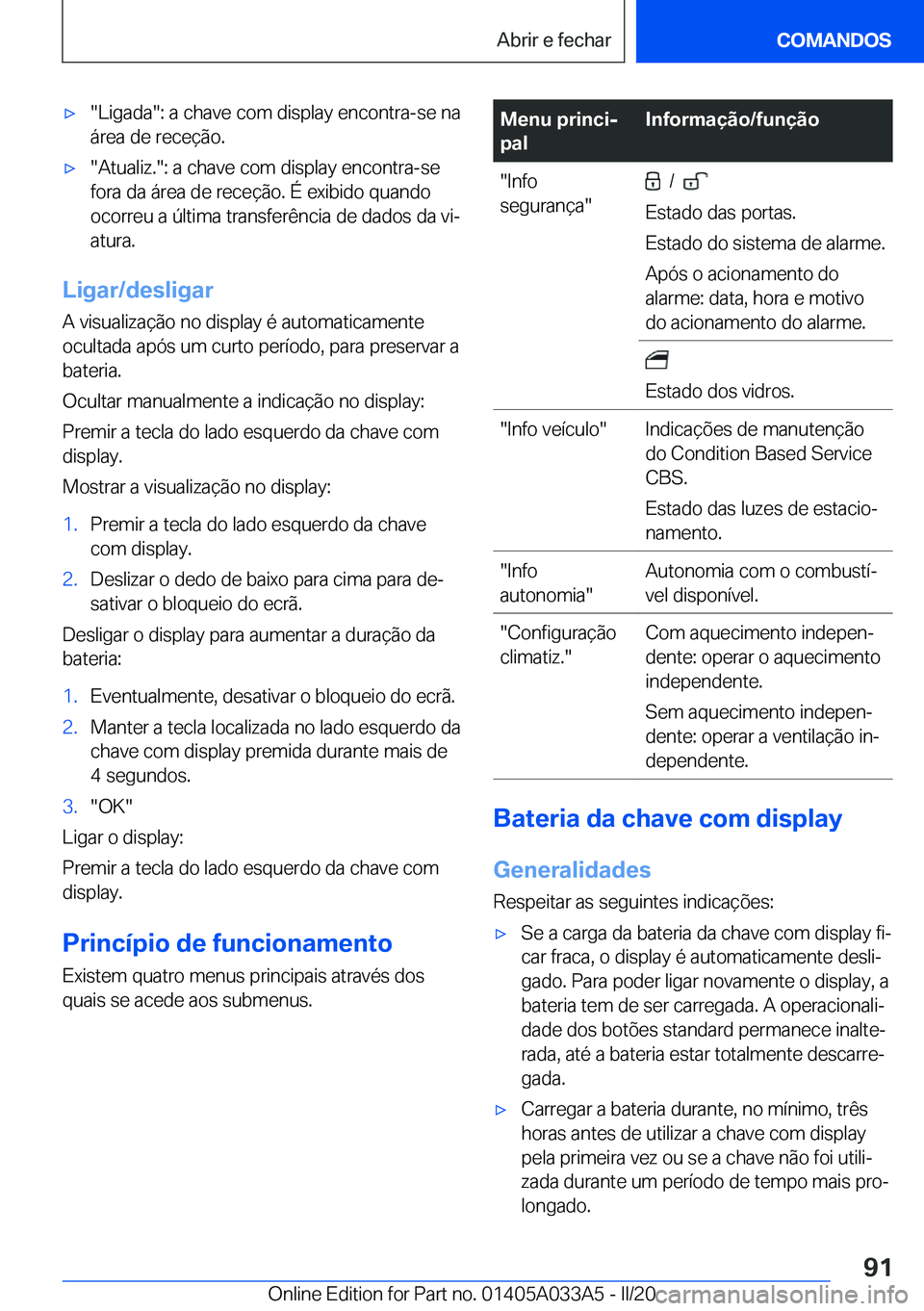 BMW M8 GRAN COUPE 2020  Manual do condutor (in Portuguese) 'x��L�i�g�a�d�a��:��a��c�h�a�v�e��c�o�m��d�i�s�p�l�a�y��e�n�c�o�n�t�r�a�-�s�e��n�a�á�r�e�a��d�e��r�e�c�e�