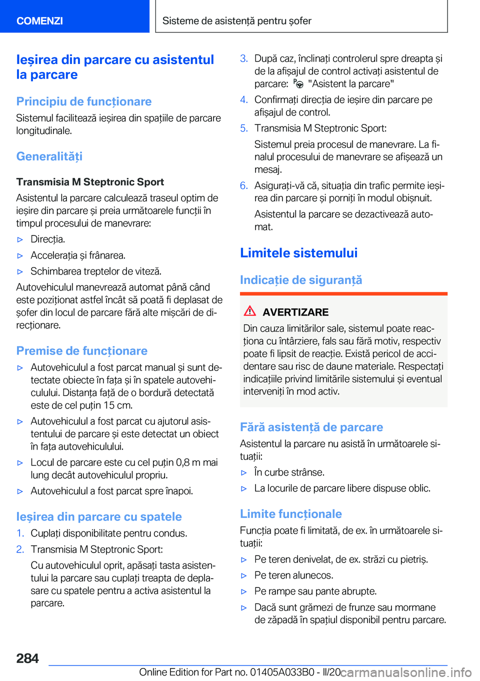BMW M8 GRAN COUPE 2020  Ghiduri De Utilizare (in Romanian) �I�e&�i�r�e�a��d�i�n��p�a�r�c�a�r�e��c�u��a�s�i�s�t�e�n�t�u�l
�l�a��p�a�r�c�a�r�e
�P�r�i�n�c�i�p�i�u��d�e��f�u�n�c�i�o�n�a�r�e �S�i�s�t�e�m�u�l��f�a�c�i�l�i�t�e�a�z�ă��i�e&�i�r�e�a��d�i
