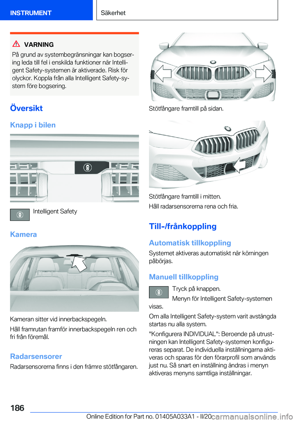 BMW M8 GRAN COUPE 2020  InstruktionsbÖcker (in Swedish) �V�A�R�N�I�N�G
�P�å��g�r�u�n�d��a�v��s�y�s�t�e�m�b�e�g�r�ä�n�s�n�i�n�g�a�r��k�a�n��b�o�g�s�e�rj
�i�n�g��l�e�d�a��t�i�l�l��f�e�l��i��e�n�s�k�i�l�d�a��f�u�n�k�t�i�o�n�e�r��n�ä�r��I�n�t�