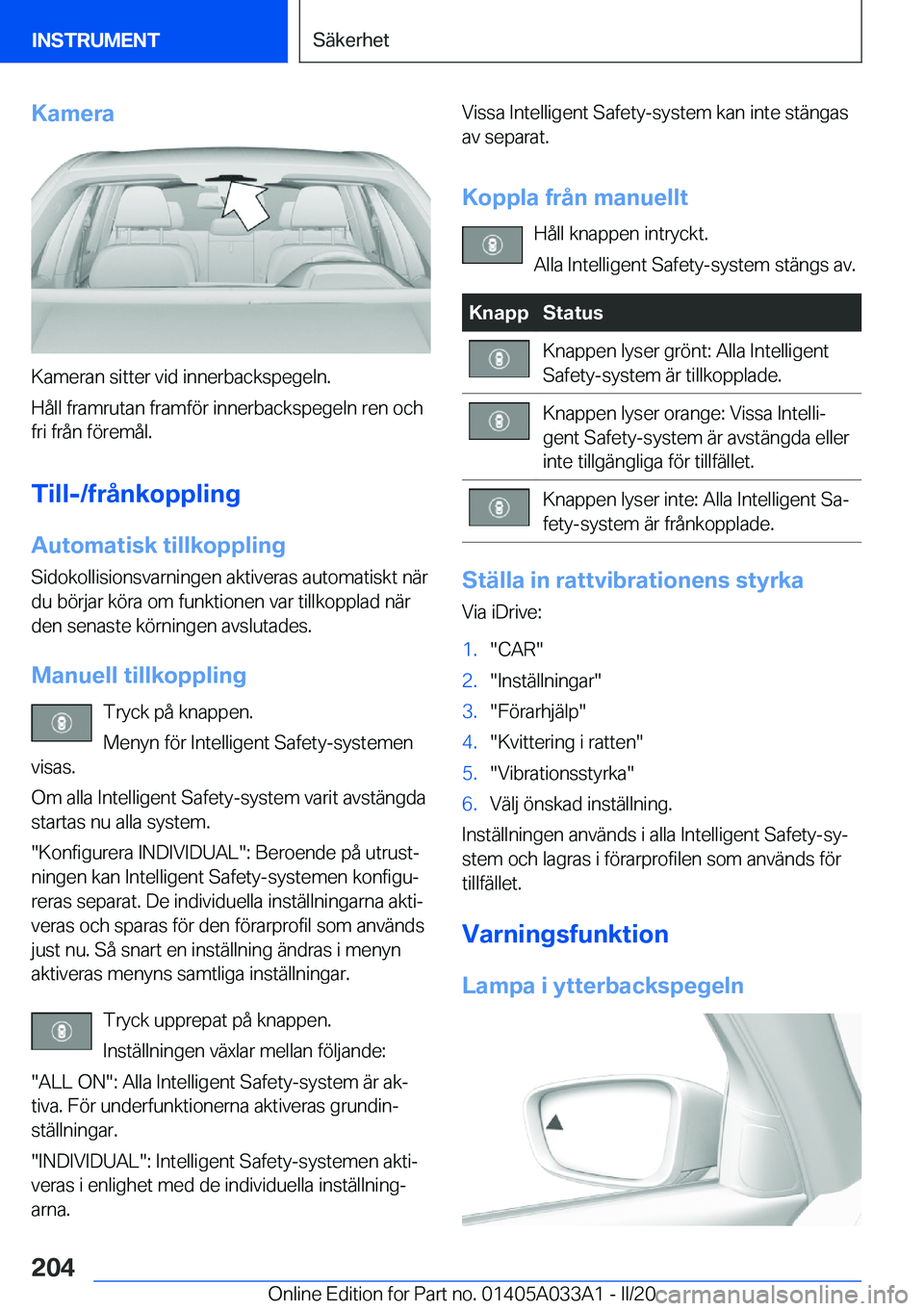 BMW M8 GRAN COUPE 2020  InstruktionsbÖcker (in Swedish) �K�a�m�e�r�a
�K�a�m�e�r�a�n��s�i�t�t�e�r��v�i�d��i�n�n�e�r�b�a�c�k�s�p�e�g�e�l�n�.
�H�å�l�l��f�r�a�m�r�u�t�a�n��f�r�a�m�f�