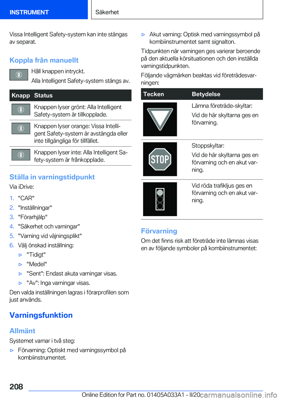 BMW M8 GRAN COUPE 2020  InstruktionsbÖcker (in Swedish) �V�i�s�s�a��I�n�t�e�l�l�i�g�e�n�t��S�a�f�e�t�y�-�s�y�s�t�e�m��k�a�n��i�n�t�e��s�t�ä�n�g�a�s�a�v��s�e�p�a�r�a�t�.
�K�o�p�p�l�a��f�r�å�n��m�a�n�u�e�l�l�t �H�å�l�l��k�n�a�p�p�e�n��i�n�t�r�y�