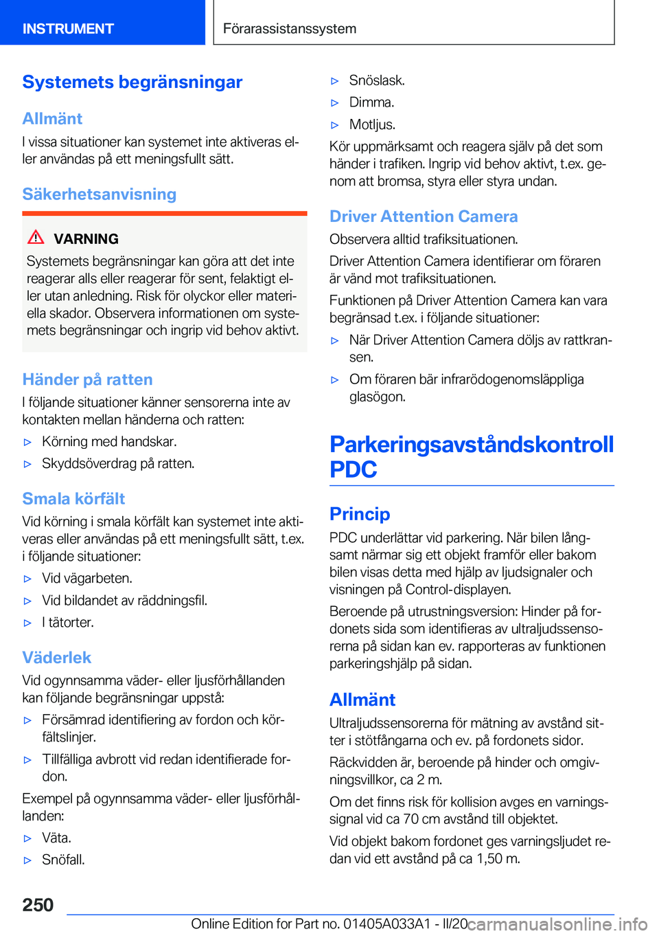 BMW M8 GRAN COUPE 2020  InstruktionsbÖcker (in Swedish) �S�y�s�t�e�m�e�t�s��b�e�g�r�ä�n�s�n�i�n�g�a�r
�A�l�l�m�ä�n�t �I��v�i�s�s�a��s�i�t�u�a�t�i�o�n�e�r��k�a�n��s�y�s�t�e�m�e�t��i�n�t�e��a�k�t�i�v�e�r�a�s��e�lj
�l�e�r��a�n�v�ä�n�d�a�s��p�å�
