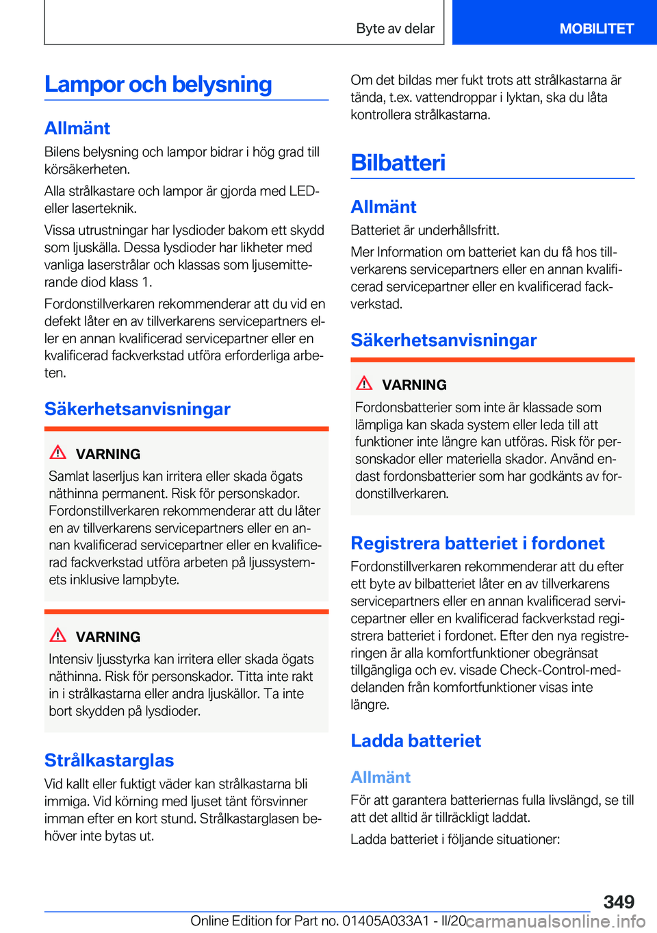BMW M8 GRAN COUPE 2020  InstruktionsbÖcker (in Swedish) �L�a�m�p�o�r��o�c�h��b�e�l�y�s�n�i�n�g
�A�l�l�m�ä�n�t
�B�i�l�e�n�s��b�e�l�y�s�n�i�n�g��o�c�h��l�a�m�p�o�r��b�i�d�r�a�r��i��h�