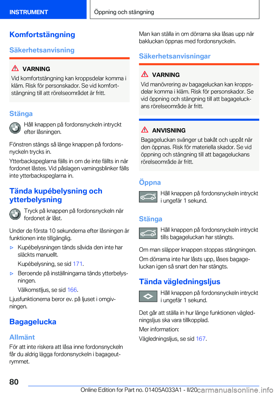 BMW M8 GRAN COUPE 2020  InstruktionsbÖcker (in Swedish) �K�o�m�f�o�r�t�s�t�ä�n�g�n�i�n�g
�S�ä�k�e�r�h�e�t�s�a�n�v�i�s�n�i�n�g
�V�A�R�N�I�N�G
�V�i�d��k�o�m�f�o�r�t�s�t�ä�n�g�n�i�n�g��k�a�n��k�r�o�p�p�s�d�e�l�a�r��k�o�m�m�a��i �k�l�ä�m�.��R�i�s�k�