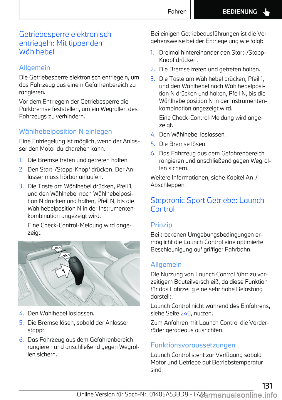 BMW X1 2022 Betriebsanleitungen (in German) Getriebesperre elektronisch
entriegeln: Mit tippendem
W BMW X1 2022 Betriebsanleitungen (in German) Getriebesperre elektronisch
entriegeln: Mit tippendem
W