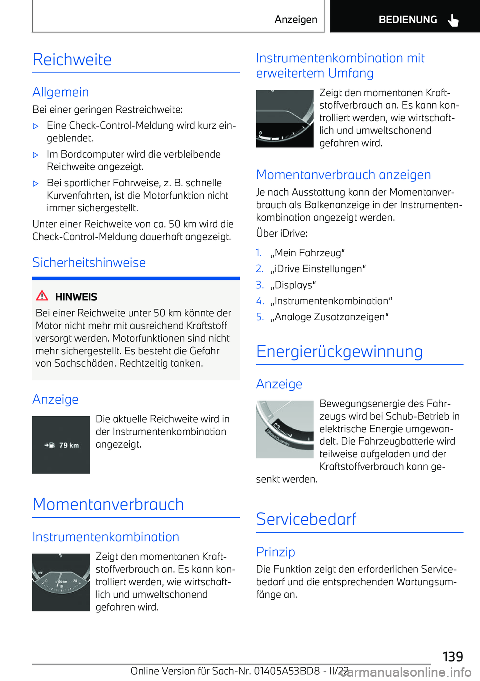 BMW X1 2022 Betriebsanleitungen (in German) Reichweite
AllgemeinBei einer geringen Restreichweite:
BMW X1 2022 Betriebsanleitungen (in German) Reichweite
AllgemeinBei einer geringen Restreichweite: