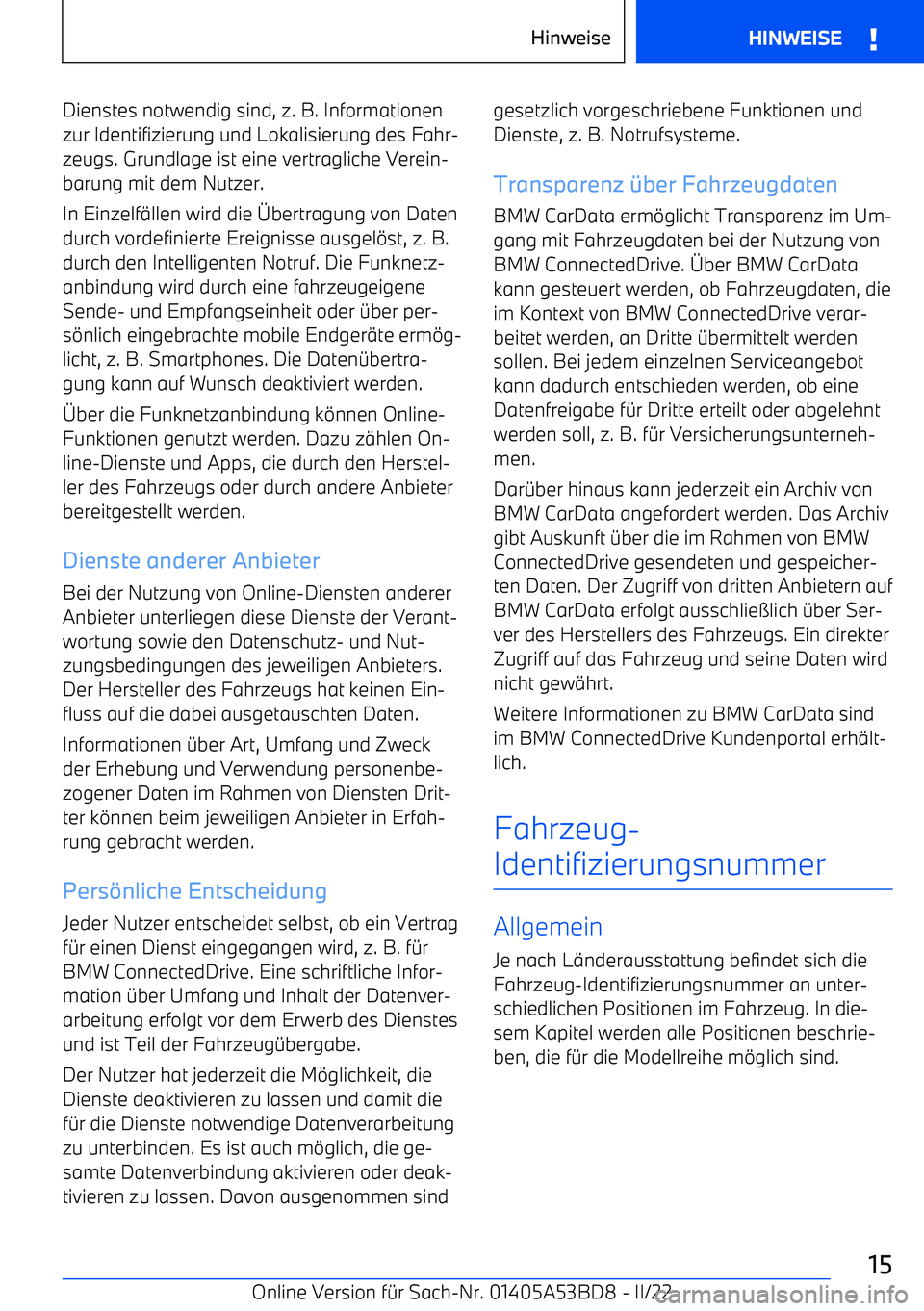 BMW X1 2022 Betriebsanleitungen (in German) Dienstes notwendig sind, z. B. Informationen
zur Identifizierung und Lokalisierung des Fahr BMW X1 2022 Betriebsanleitungen (in German) Dienstes notwendig sind, z. B. Informationen
zur Identifizierung und Lokalisierung des Fahr