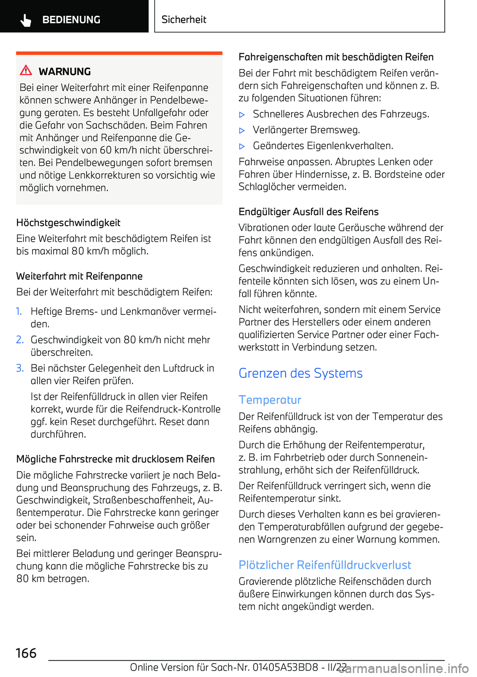 BMW X1 2022 Betriebsanleitungen (in German) WARNUNG
Bei einer Weiterfahrt mit einer Reifenpanne k BMW X1 2022 Betriebsanleitungen (in German) WARNUNG
Bei einer Weiterfahrt mit einer Reifenpanne k