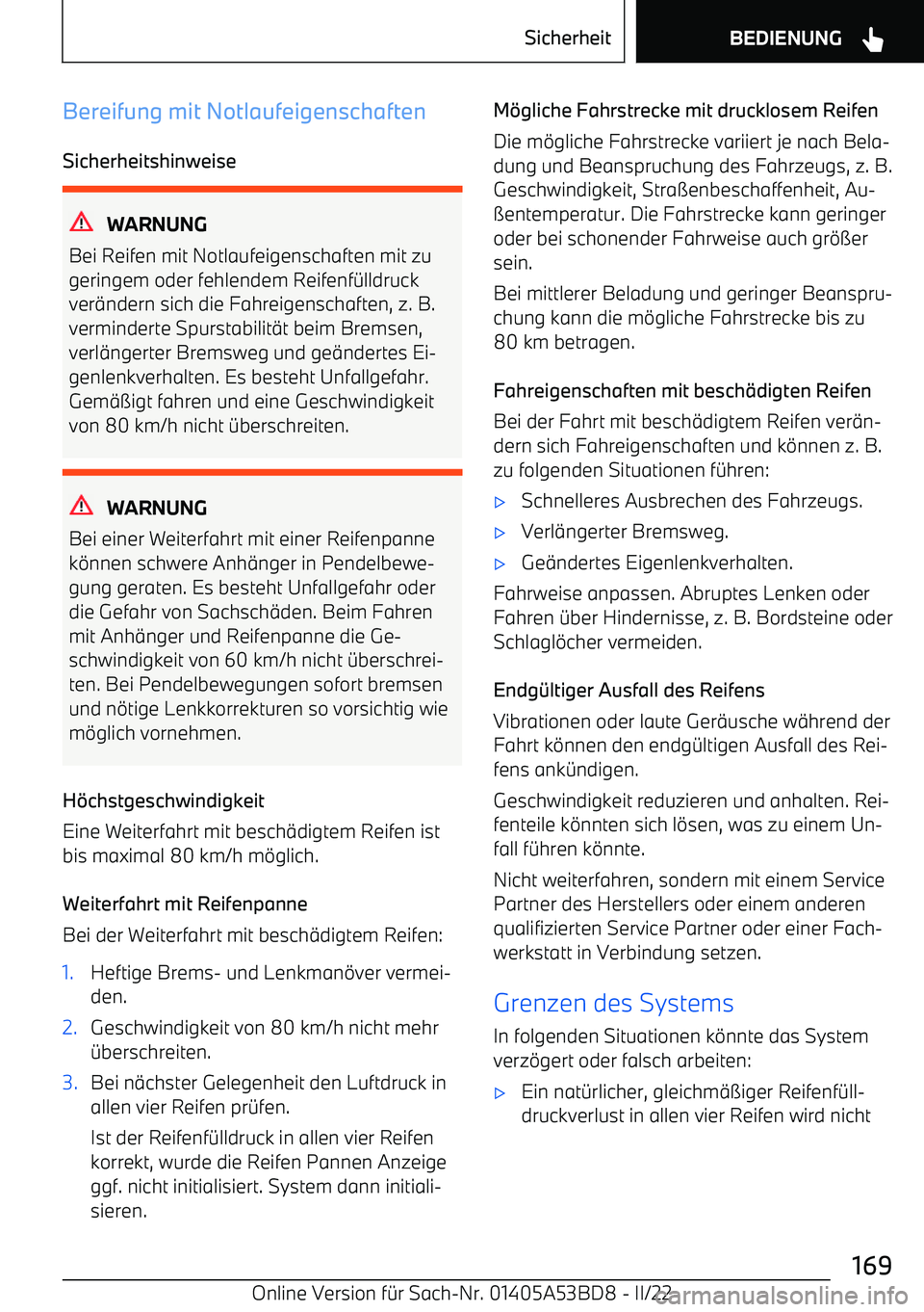 BMW X1 2022 Betriebsanleitungen (in German) Bereifung mit NotlaufeigenschaftenSicherheitshinweise
WARNUNG
Bei Reifen mit Notlaufeigenschaften mit zu geringem oder fehlendem Reifenf BMW X1 2022 Betriebsanleitungen (in German) Bereifung mit NotlaufeigenschaftenSicherheitshinweise
WARNUNG
Bei Reifen mit Notlaufeigenschaften mit zu geringem oder fehlendem Reifenf