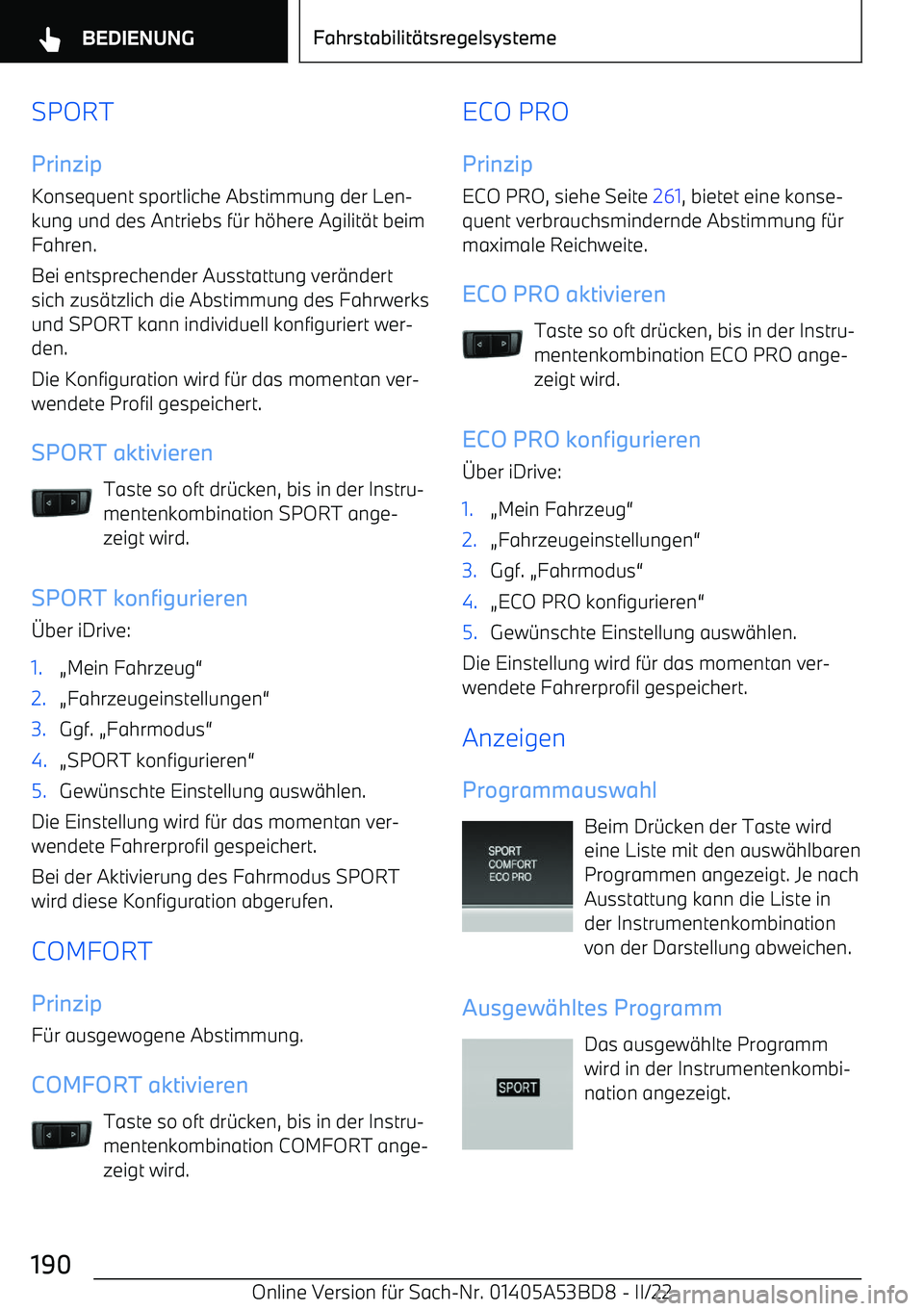 BMW X1 2022  Betriebsanleitungen (in German) SPORTPrinzip
Konsequent sportliche Abstimmung der Len