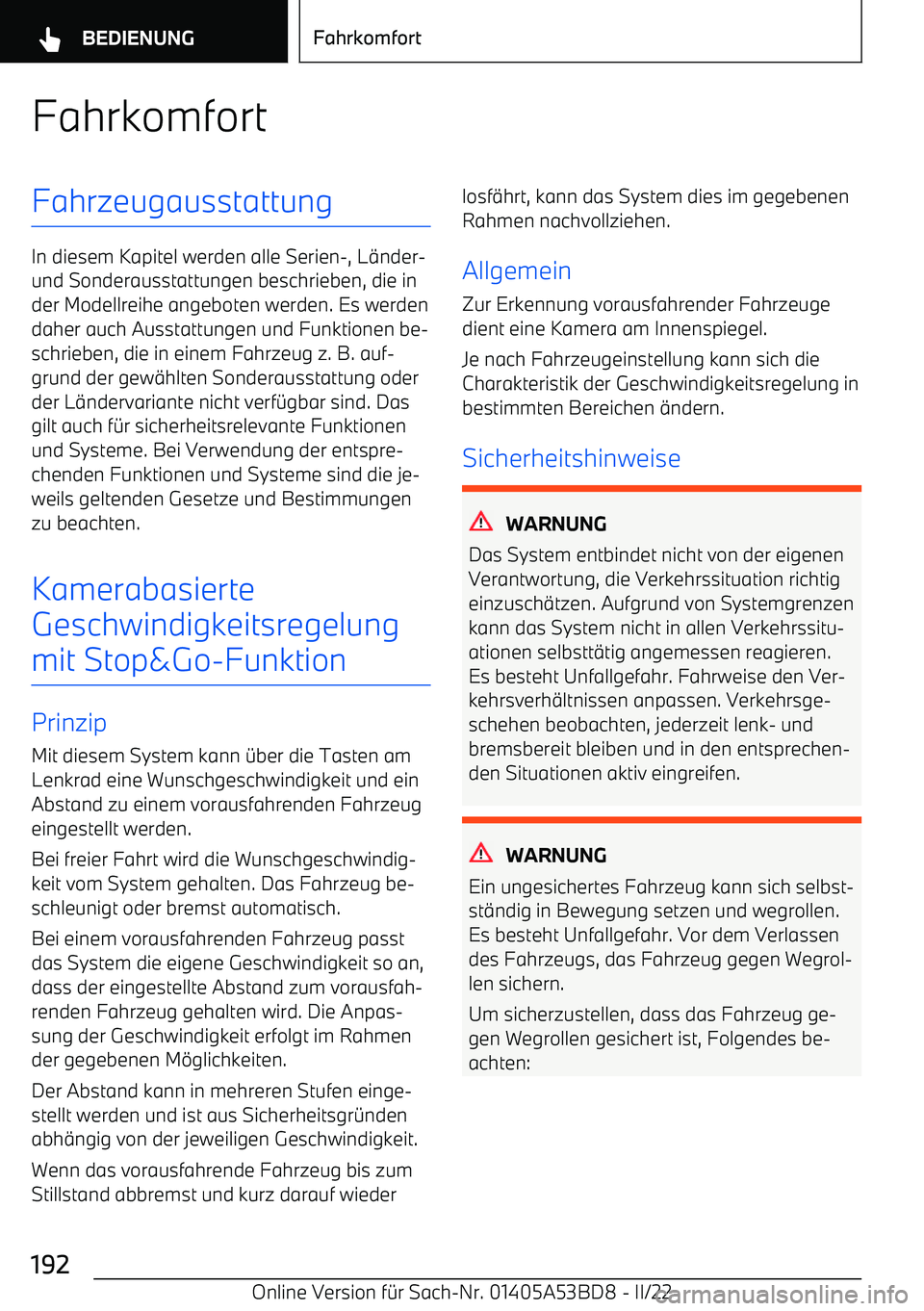 BMW X1 2022 Betriebsanleitungen (in German) FahrkomfortFahrzeugausstattung
In diesem Kapitel werden alle Serien BMW X1 2022 Betriebsanleitungen (in German) FahrkomfortFahrzeugausstattung
In diesem Kapitel werden alle Serien
