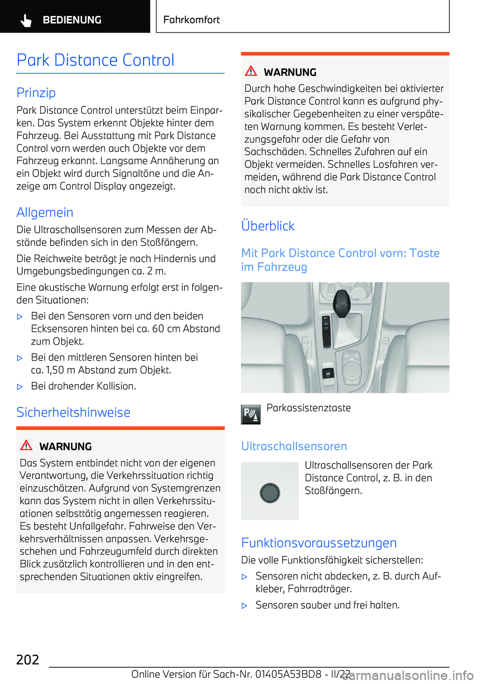 BMW X1 2022 Betriebsanleitungen (in German) Park Distance Control
Prinzip
Park Distance Control unterst BMW X1 2022 Betriebsanleitungen (in German) Park Distance Control
Prinzip
Park Distance Control unterst
