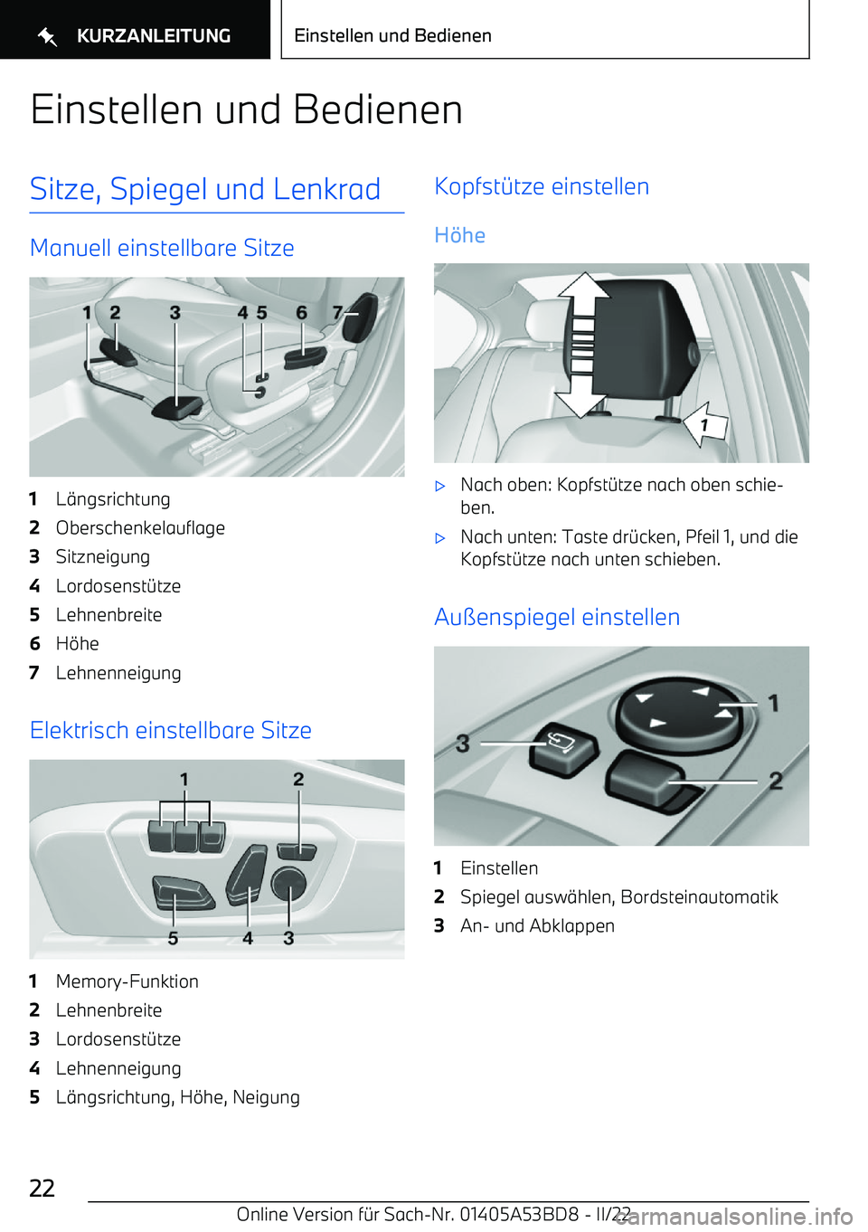BMW X1 2022 Betriebsanleitungen (in German) Einstellen und BedienenSitze, Spiegel und Lenkrad
Manuell einstellbare Sitze
1L BMW X1 2022 Betriebsanleitungen (in German) Einstellen und BedienenSitze, Spiegel und Lenkrad
Manuell einstellbare Sitze
1L