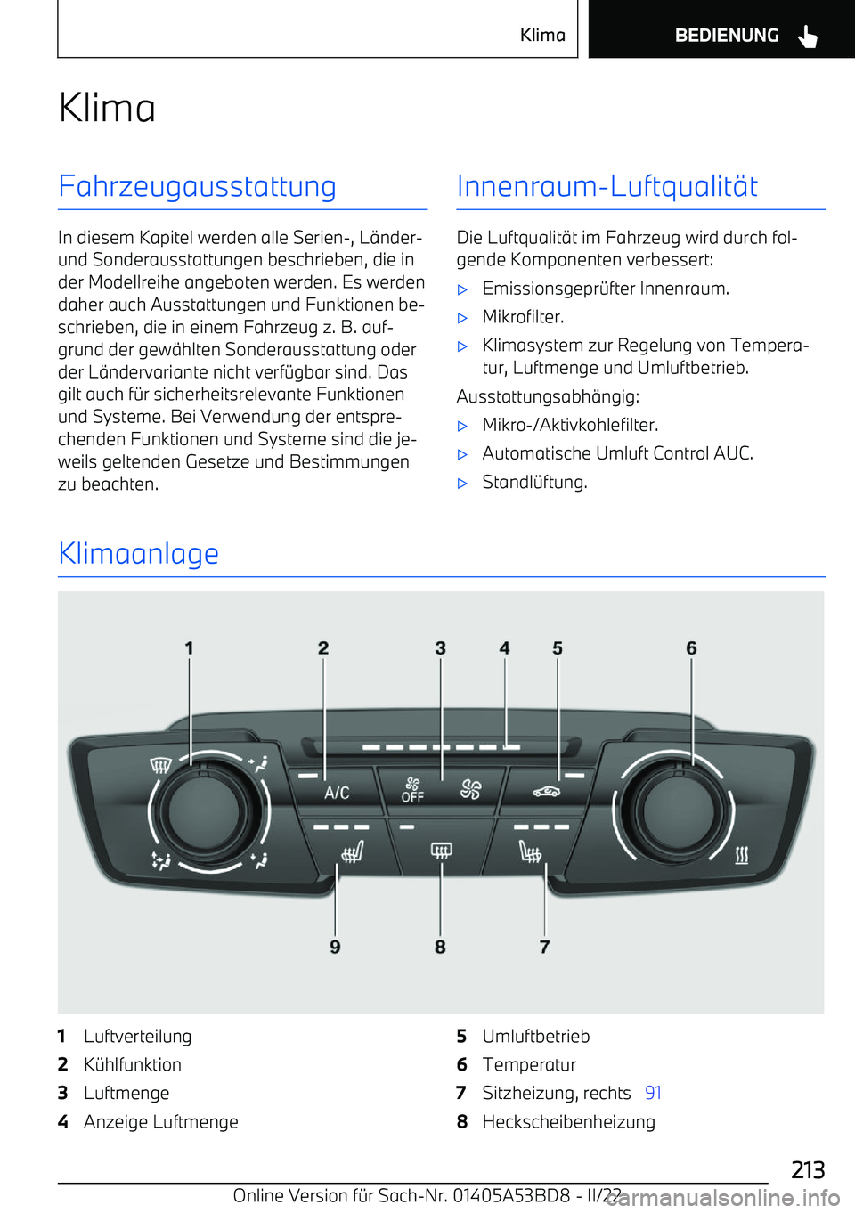 BMW X1 2022 Betriebsanleitungen (in German) KlimaFahrzeugausstattung
In diesem Kapitel werden alle Serien BMW X1 2022 Betriebsanleitungen (in German) KlimaFahrzeugausstattung
In diesem Kapitel werden alle Serien
