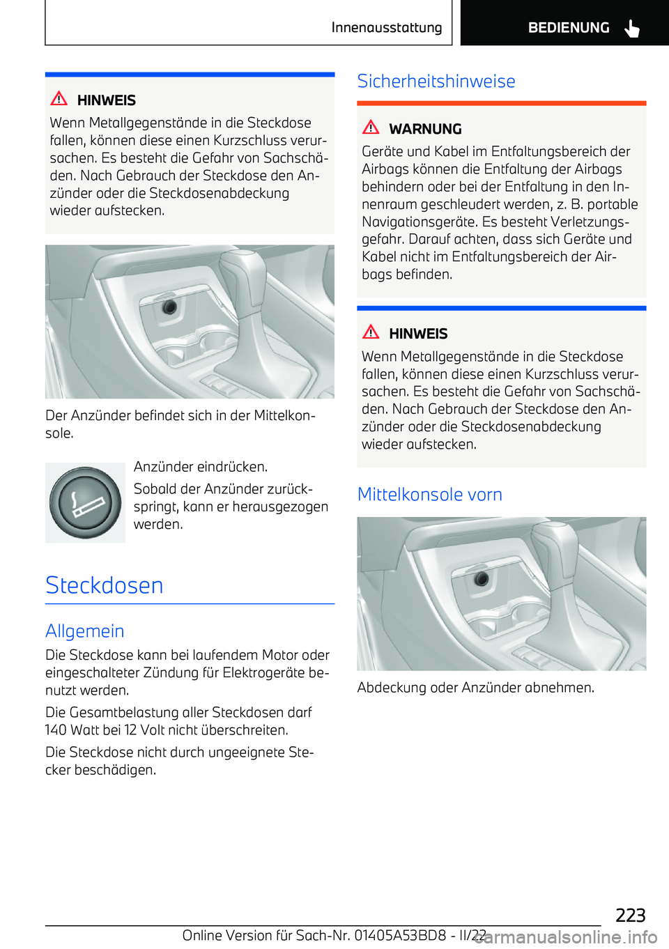 BMW X1 2022  Betriebsanleitungen (in German) HINWEIS
Wenn Metallgegenst