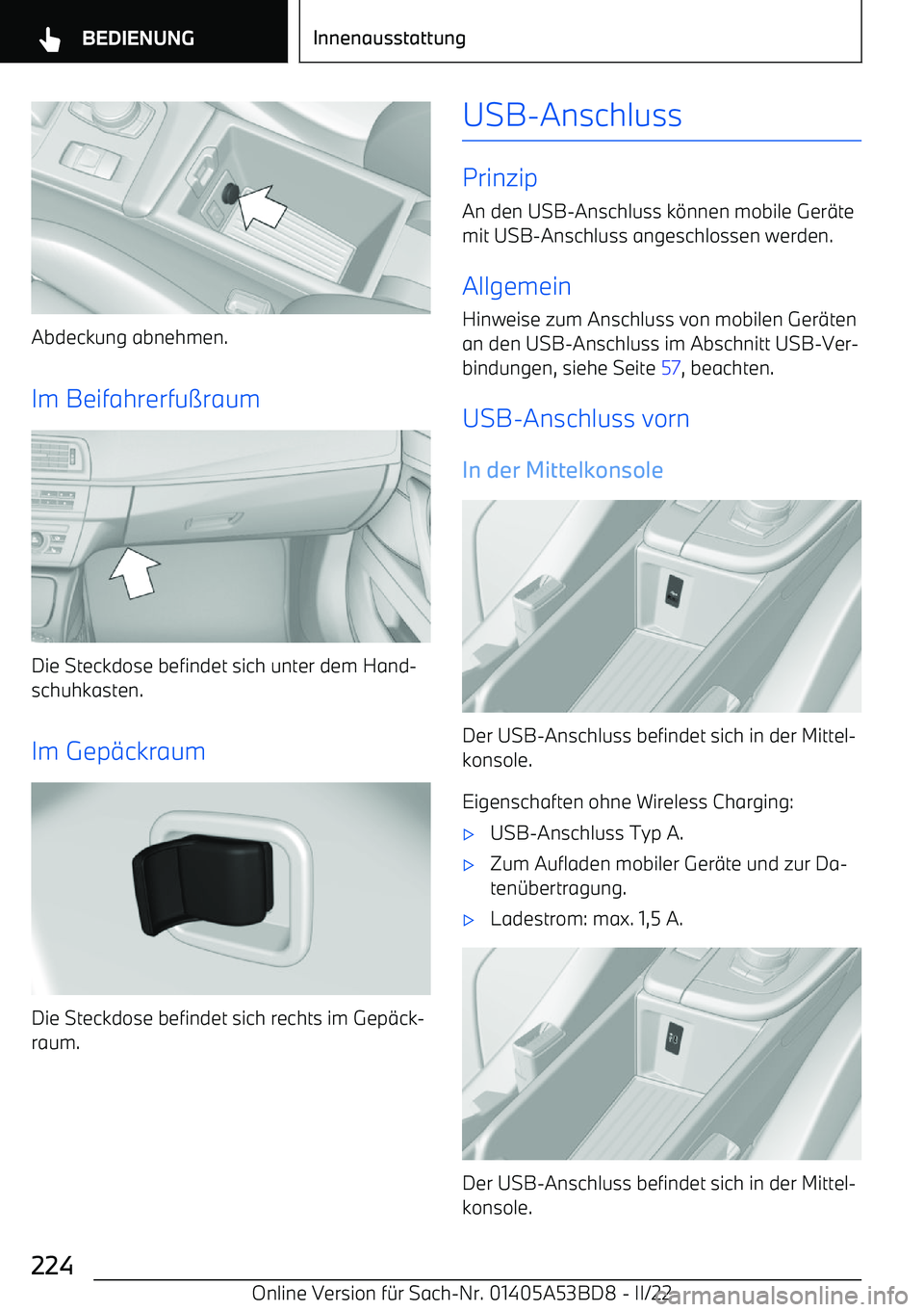 BMW X1 2022  Betriebsanleitungen (in German) Abdeckung abnehmen.
Im Beifahrerfu