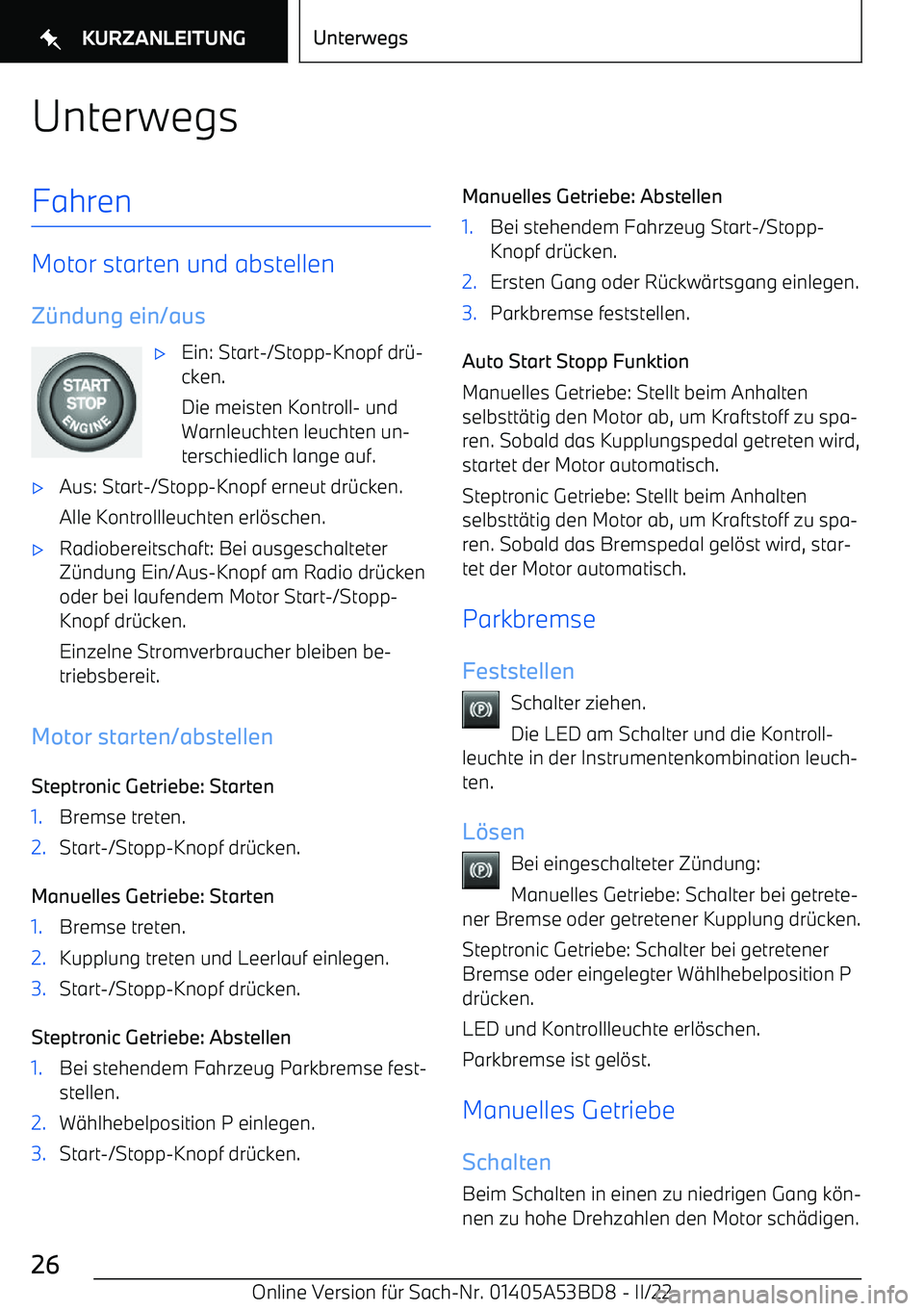 BMW X1 2022 Betriebsanleitungen (in German) UnterwegsFahren
Motor starten und abstellenZ BMW X1 2022 Betriebsanleitungen (in German) UnterwegsFahren
Motor starten und abstellenZ