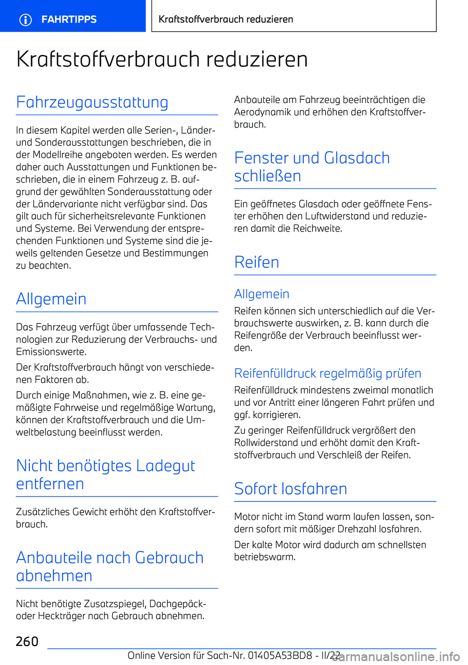 BMW X1 2022 Betriebsanleitungen (in German) Kraftstoffverbrauch reduzierenFahrzeugausstattung
In diesem Kapitel werden alle Serien BMW X1 2022 Betriebsanleitungen (in German) Kraftstoffverbrauch reduzierenFahrzeugausstattung
In diesem Kapitel werden alle Serien