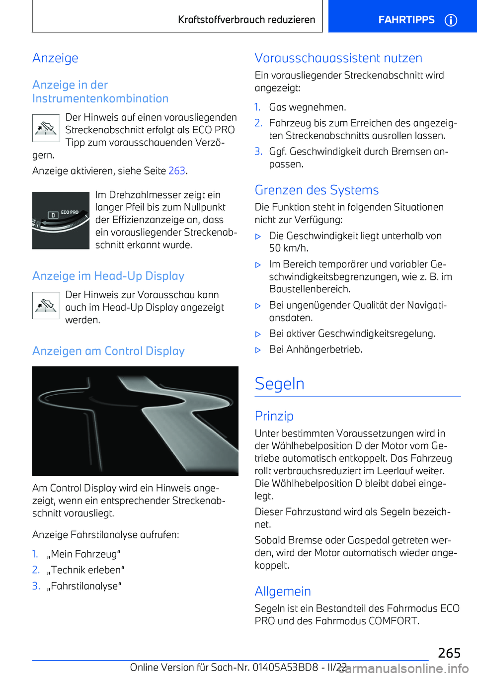 BMW X1 2022 Betriebsanleitungen (in German) Anzeige
Anzeige in der
Instrumentenkombination
Der Hinweis auf einen vorausliegenden
Streckenabschnitt erfolgt als ECO PRO
Tipp zum vorausschauenden Verz BMW X1 2022 Betriebsanleitungen (in German) Anzeige
Anzeige in der
Instrumentenkombination
Der Hinweis auf einen vorausliegenden
Streckenabschnitt erfolgt als ECO PRO
Tipp zum vorausschauenden Verz
