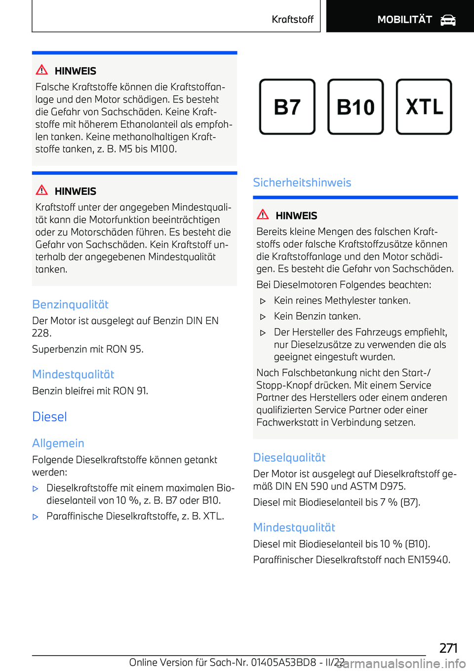 BMW X1 2022 Betriebsanleitungen (in German) HINWEIS
Falsche Kraftstoffe k BMW X1 2022 Betriebsanleitungen (in German) HINWEIS
Falsche Kraftstoffe k