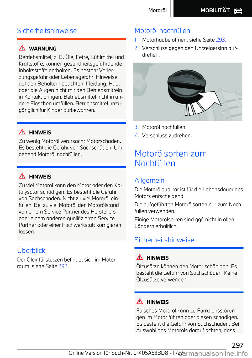 BMW X1 2022 Betriebsanleitungen (in German) Sicherheitshinweise
WARNUNG
Betriebsmittel, z. B. le, Fette, K BMW X1 2022 Betriebsanleitungen (in German) Sicherheitshinweise
WARNUNG
Betriebsmittel, z. B. le, Fette, K