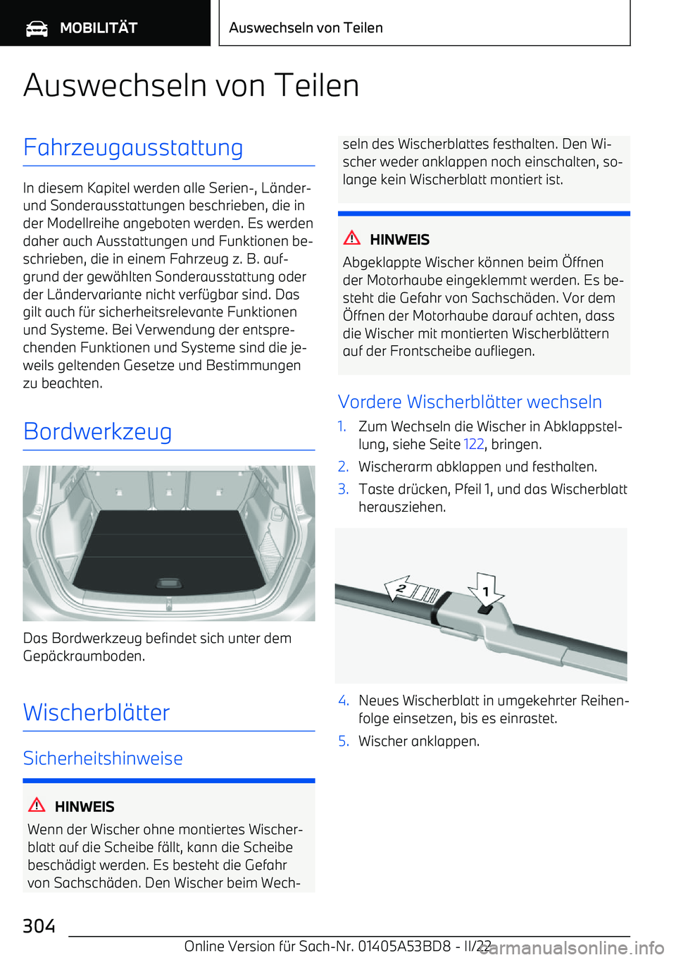 BMW X1 2022 Betriebsanleitungen (in German) Auswechseln von TeilenFahrzeugausstattung
In diesem Kapitel werden alle Serien BMW X1 2022 Betriebsanleitungen (in German) Auswechseln von TeilenFahrzeugausstattung
In diesem Kapitel werden alle Serien