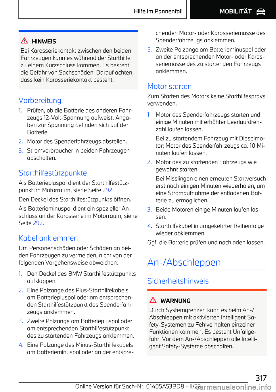BMW X1 2022 Betriebsanleitungen (in German) HINWEIS
Bei Karosseriekontakt zwischen den beiden Fahrzeugen kann es w BMW X1 2022 Betriebsanleitungen (in German) HINWEIS
Bei Karosseriekontakt zwischen den beiden Fahrzeugen kann es w
