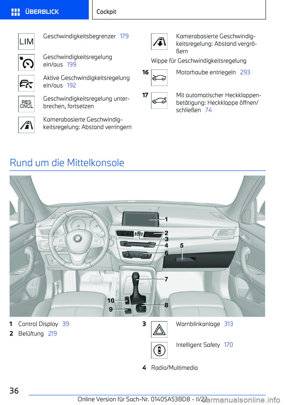 BMW X1 2022 Betriebsanleitungen (in German) Geschwindigkeitsbegrenzer 179Geschwindigkeitsregelung
ein/aus 199Aktive Geschwindigkeitsregelung
ein/aus 192Geschwindigkeitsregelung unter BMW X1 2022 Betriebsanleitungen (in German) Geschwindigkeitsbegrenzer 179Geschwindigkeitsregelung
ein/aus 199Aktive Geschwindigkeitsregelung
ein/aus 192Geschwindigkeitsregelung unter