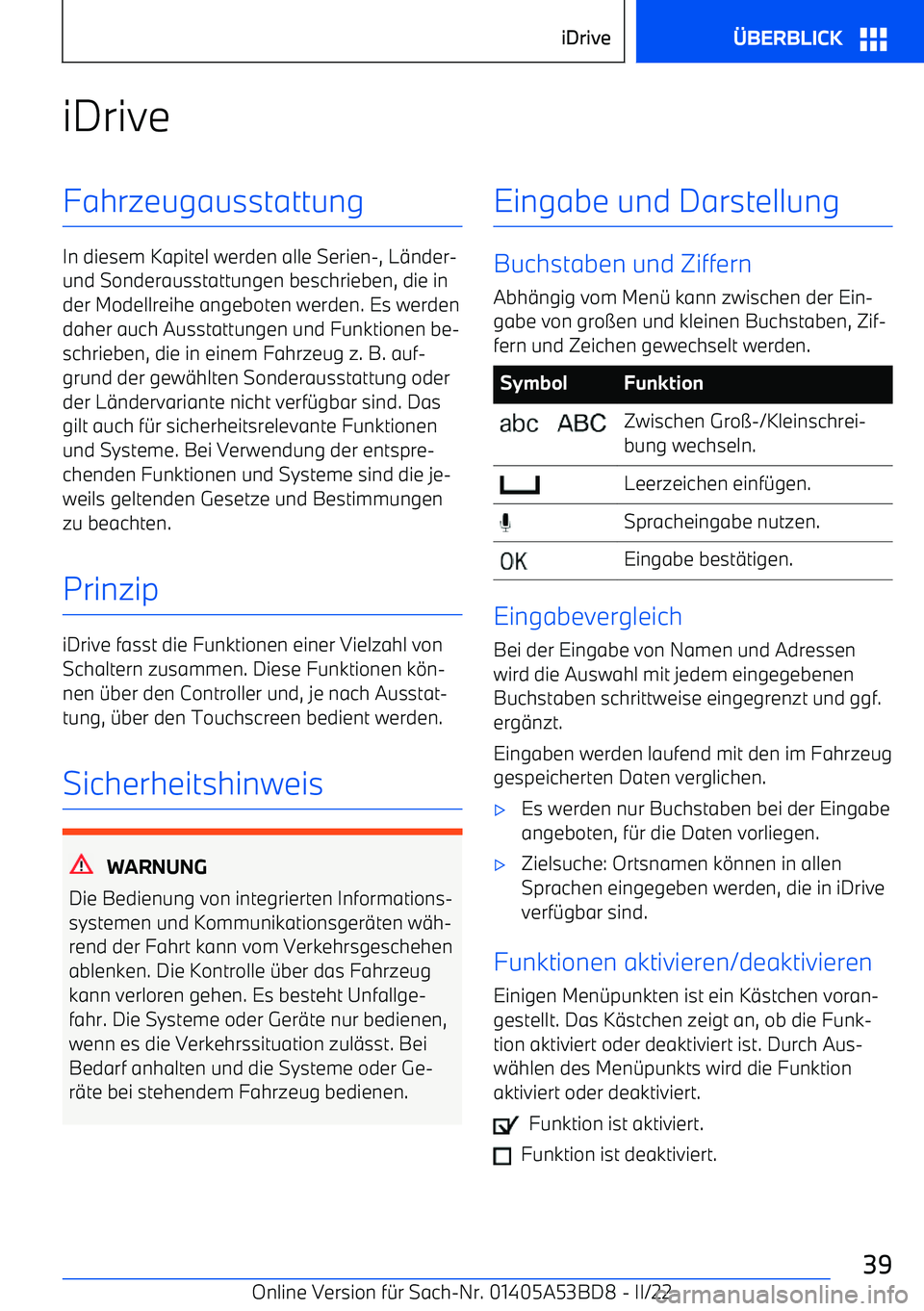 BMW X1 2022 Betriebsanleitungen (in German) iDriveFahrzeugausstattung
In diesem Kapitel werden alle Serien BMW X1 2022 Betriebsanleitungen (in German) iDriveFahrzeugausstattung
In diesem Kapitel werden alle Serien