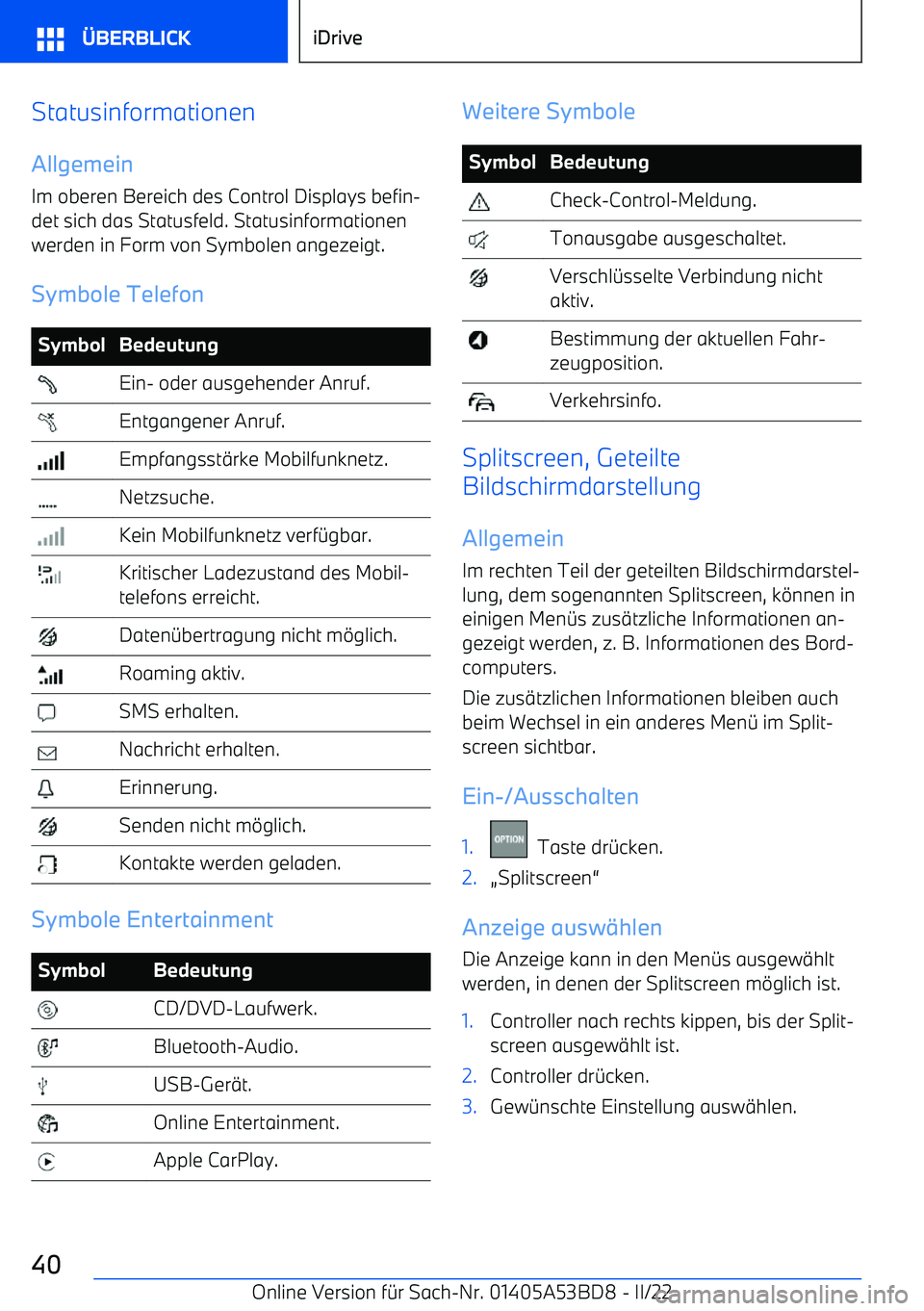 BMW X1 2022 Betriebsanleitungen (in German) Statusinformationen
Allgemein Im oberen Bereich des Control Displays befin BMW X1 2022 Betriebsanleitungen (in German) Statusinformationen
Allgemein Im oberen Bereich des Control Displays befin