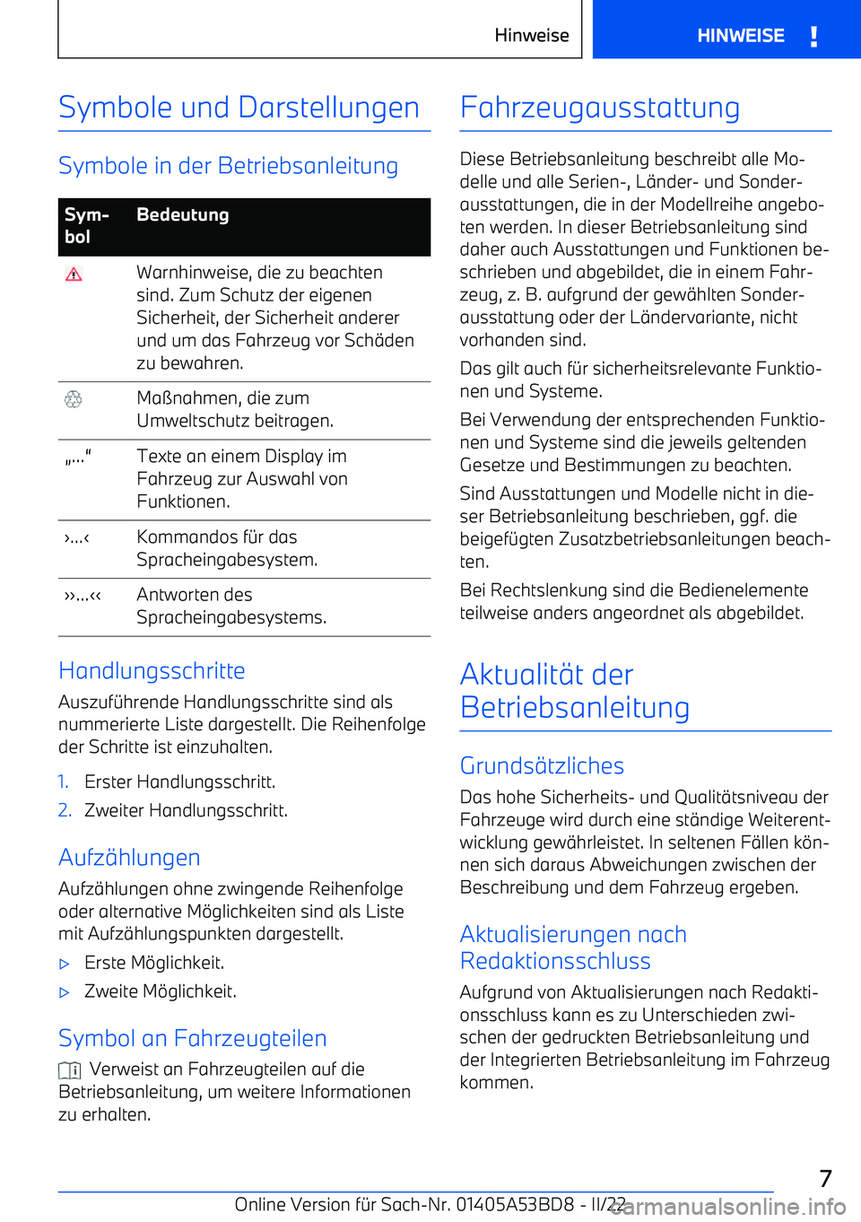 BMW X1 2022 Betriebsanleitungen (in German) Symbole und Darstellungen
Symbole in der Betriebsanleitung
Sym BMW X1 2022 Betriebsanleitungen (in German) Symbole und Darstellungen
Symbole in der Betriebsanleitung
Sym