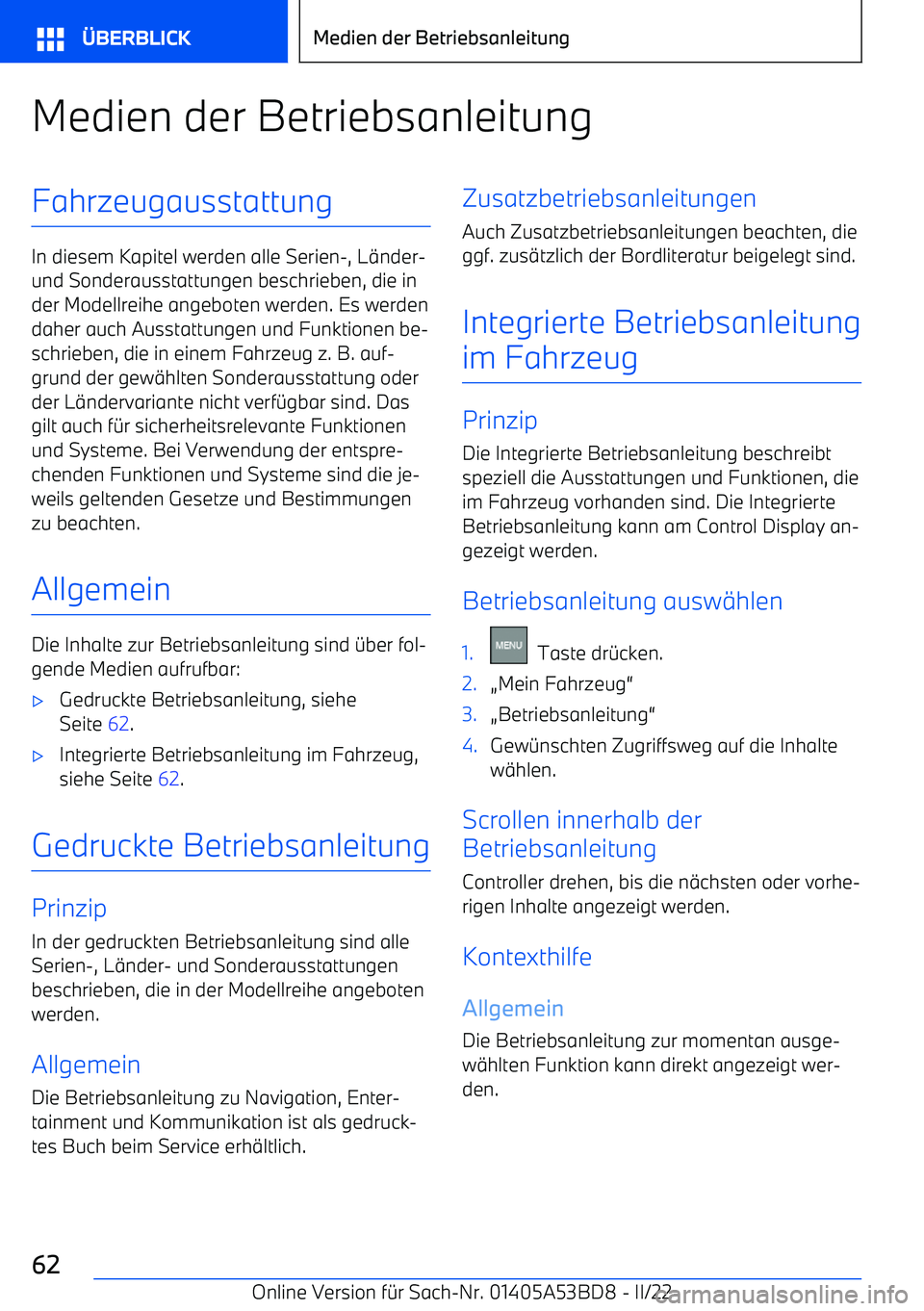 BMW X1 2022 Betriebsanleitungen (in German) Medien der BetriebsanleitungFahrzeugausstattung
In diesem Kapitel werden alle Serien BMW X1 2022 Betriebsanleitungen (in German) Medien der BetriebsanleitungFahrzeugausstattung
In diesem Kapitel werden alle Serien