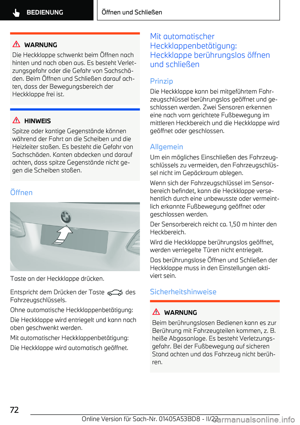 BMW X1 2022  Betriebsanleitungen (in German) WARNUNG
Die Heckklappe schwenkt beim   ffnen nach
hinten und nach oben aus. Es besteht Verlet