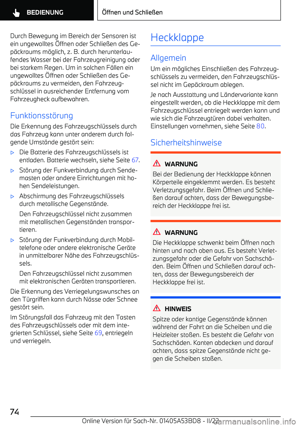 BMW X1 2022  Betriebsanleitungen (in German) Durch Bewegung im Bereich der Sensoren istein ungewolltes   ffnen oder Schlie