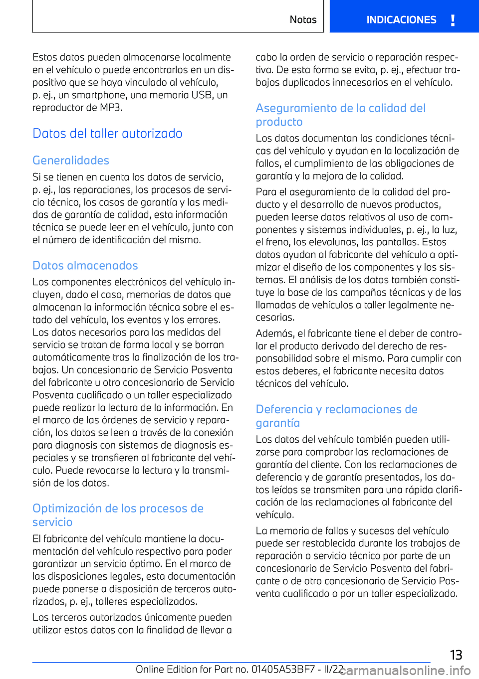 BMW X1 2022 Manuales de Empleo (in Spanish) Estos datos pueden almacenarse localmente
en el veh BMW X1 2022 Manuales de Empleo (in Spanish) Estos datos pueden almacenarse localmente
en el veh