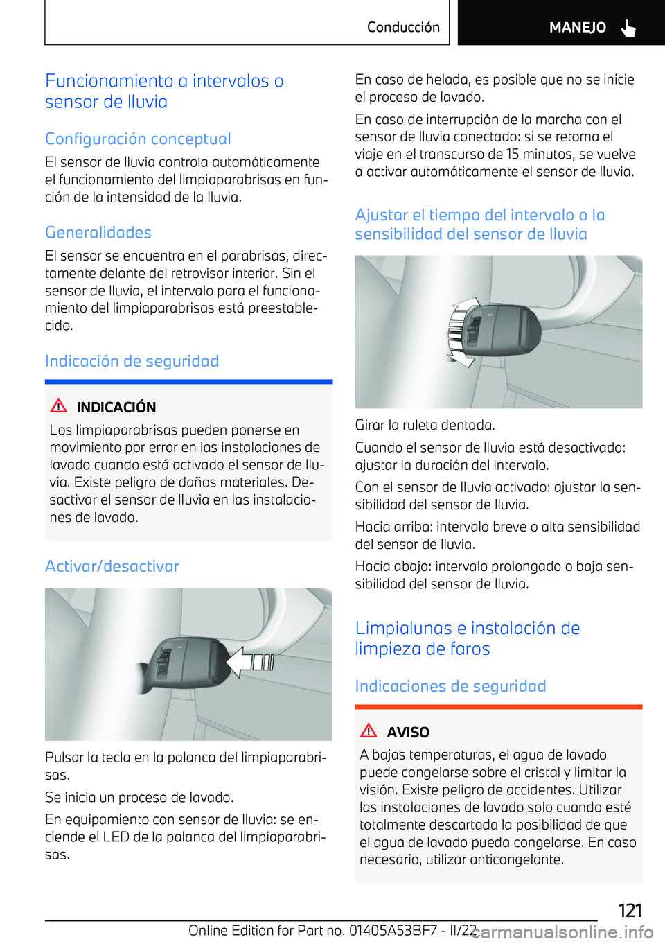 BMW X1 2022 Manuales de Empleo (in Spanish) Funcionamiento a intervalos o
sensor de lluvia
Configuraci BMW X1 2022 Manuales de Empleo (in Spanish) Funcionamiento a intervalos o
sensor de lluvia
Configuraci