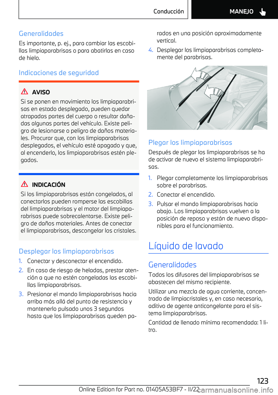 BMW X1 2022 Manuales de Empleo (in Spanish) Generalidades
Es importante, p. ej., para cambiar las escobi BMW X1 2022 Manuales de Empleo (in Spanish) Generalidades
Es importante, p. ej., para cambiar las escobi