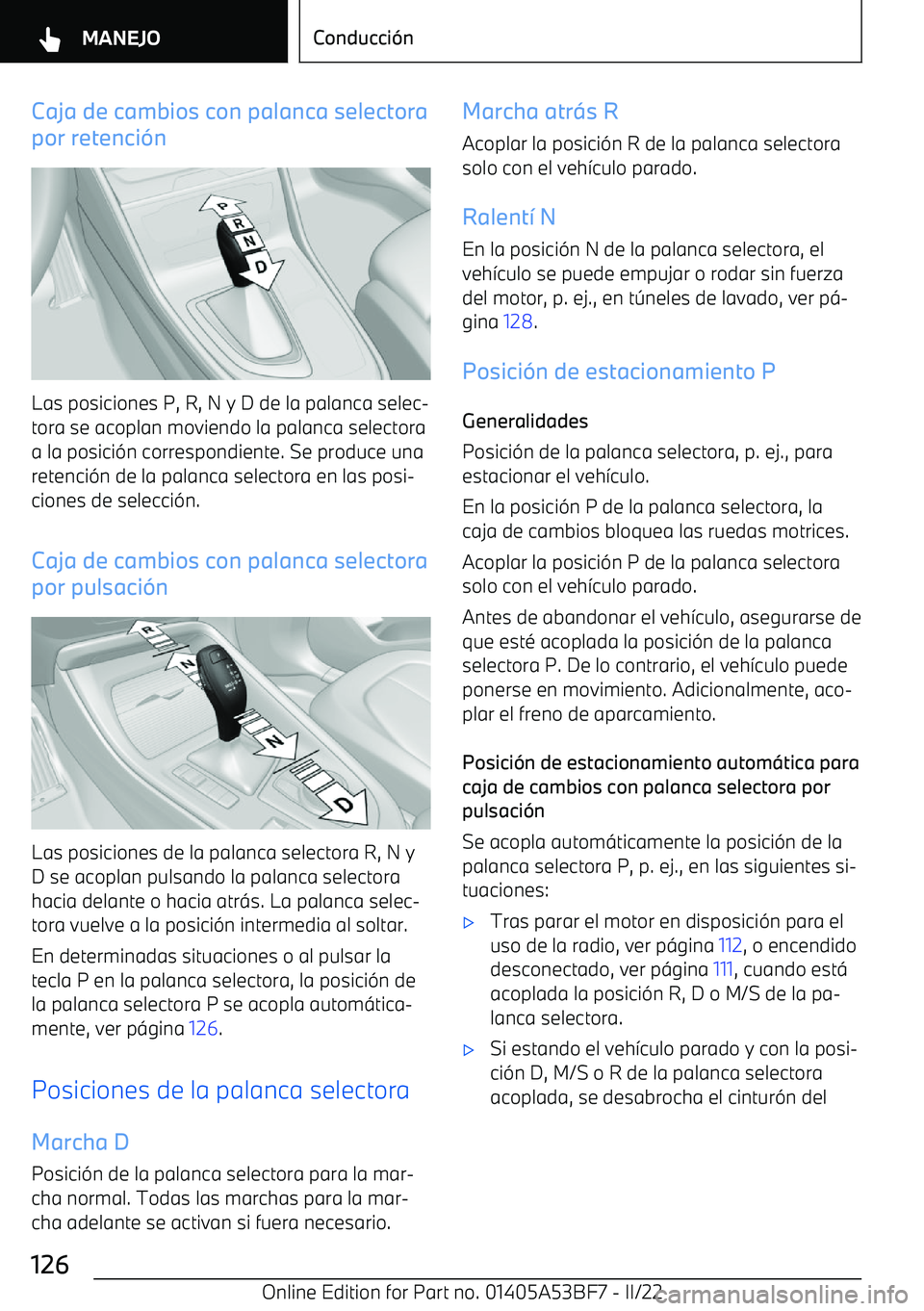 BMW X1 2022 Manuales de Empleo (in Spanish) Caja de cambios con palanca selectora
por retenci BMW X1 2022 Manuales de Empleo (in Spanish) Caja de cambios con palanca selectora
por retenci