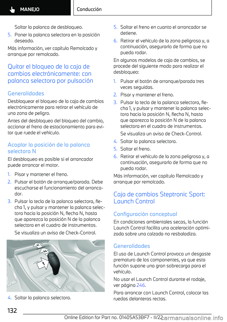 BMW X1 2022 Manuales de Empleo (in Spanish) Soltar la palanca de desbloqueo.5.Poner la palanca selectora en la posici BMW X1 2022 Manuales de Empleo (in Spanish) Soltar la palanca de desbloqueo.5.Poner la palanca selectora en la posici