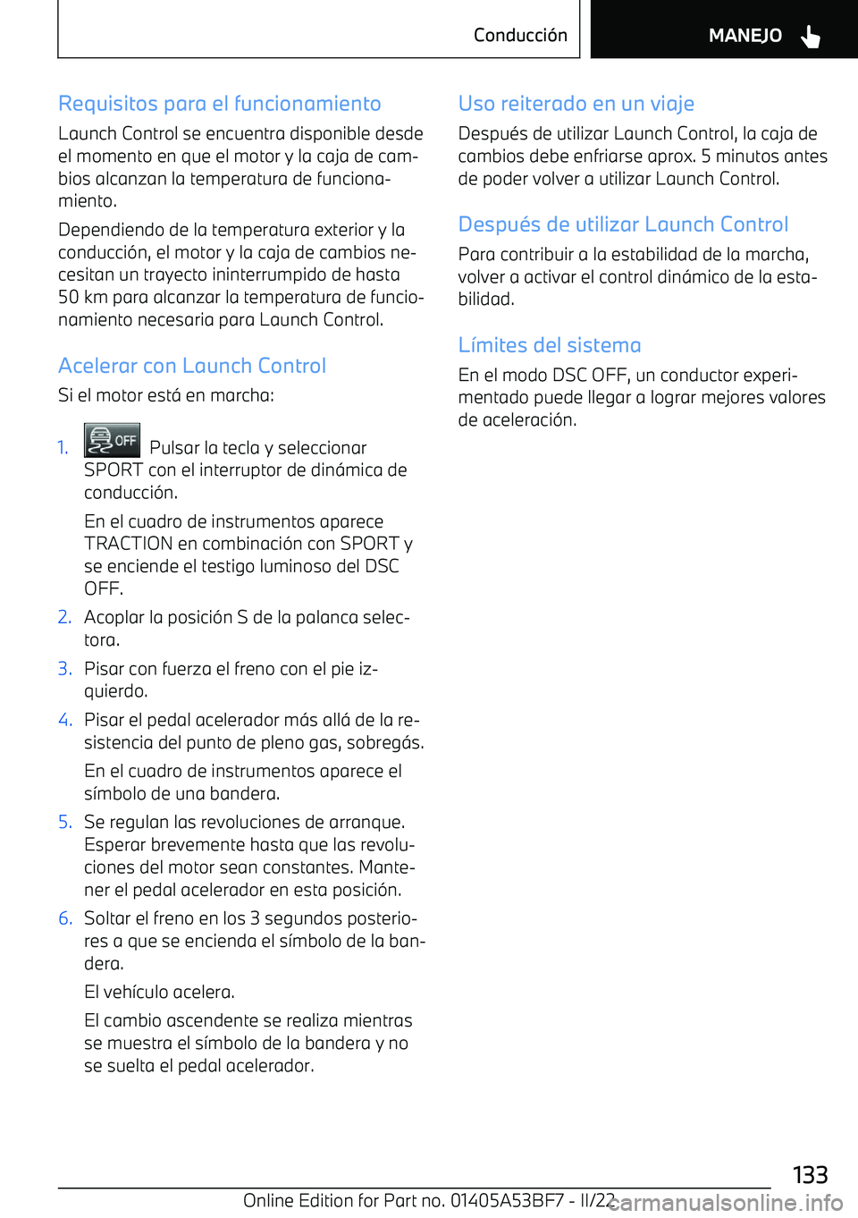 BMW X1 2022 Manuales de Empleo (in Spanish) Requisitos para el funcionamientoLaunch Control se encuentra disponible desdeel momento en que el motor y la caja de cam BMW X1 2022 Manuales de Empleo (in Spanish) Requisitos para el funcionamientoLaunch Control se encuentra disponible desdeel momento en que el motor y la caja de cam