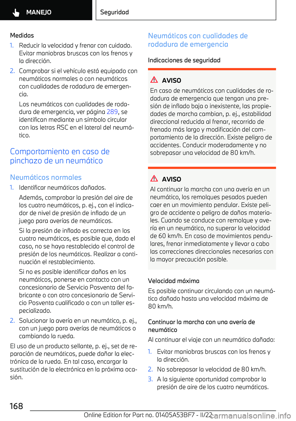 BMW X1 2022  Manuales de Empleo (in Spanish) Medidas1.Reducir la velocidad y frenar con cuidado.
Evitar maniobras bruscas con los frenos y
la direcci