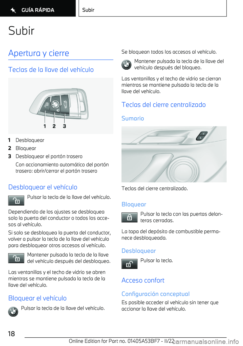 BMW X1 2022 Manuales de Empleo (in Spanish) SubirApertura y cierre
Teclas de la llave del veh BMW X1 2022 Manuales de Empleo (in Spanish) SubirApertura y cierre
Teclas de la llave del veh