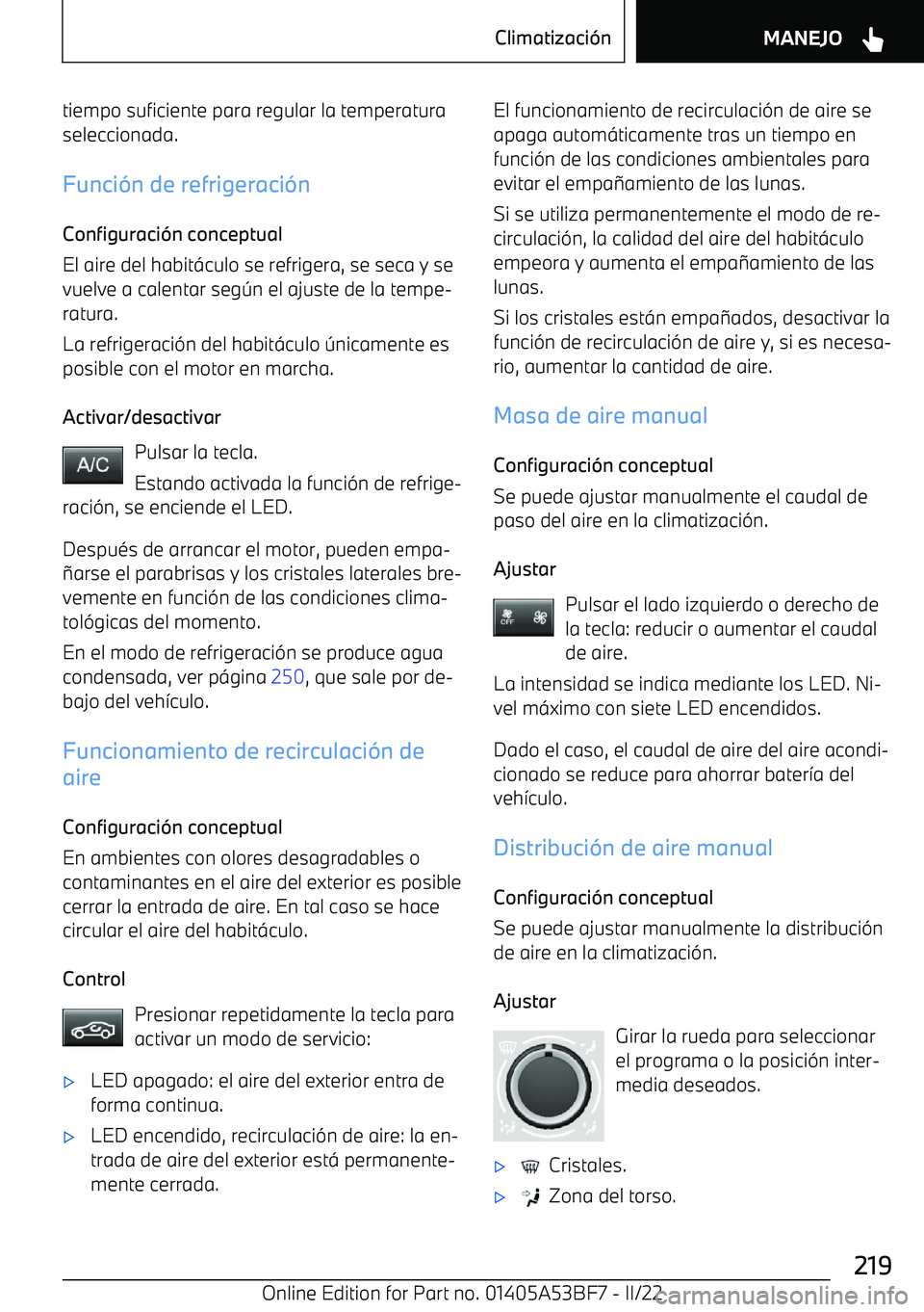 BMW X1 2022  Manuales de Empleo (in Spanish) tiempo suficiente para regular la temperaturaseleccionada.
Funci