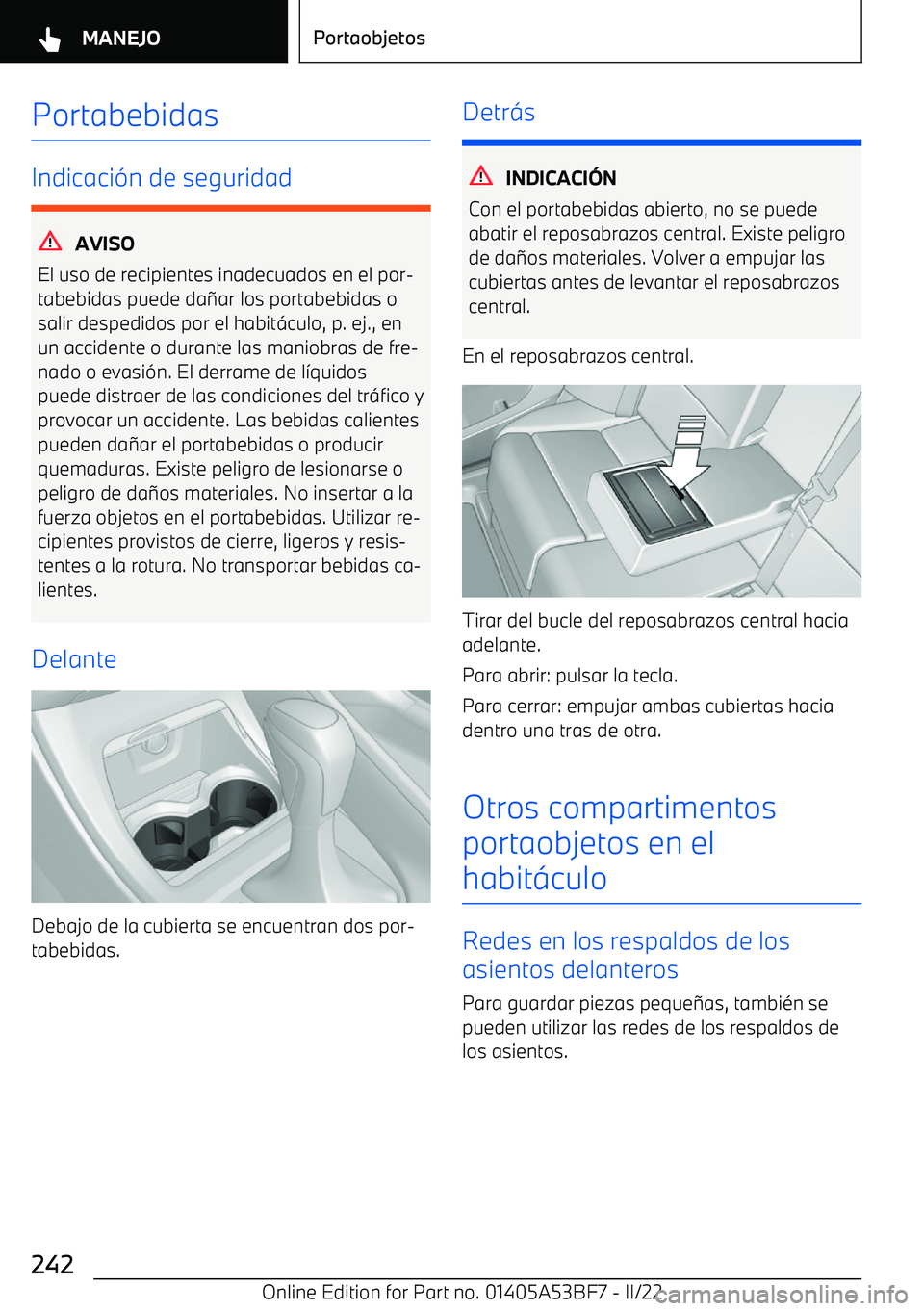 BMW X1 2022 Manuales de Empleo (in Spanish) Portabebidas
Indicaci BMW X1 2022 Manuales de Empleo (in Spanish) Portabebidas
Indicaci