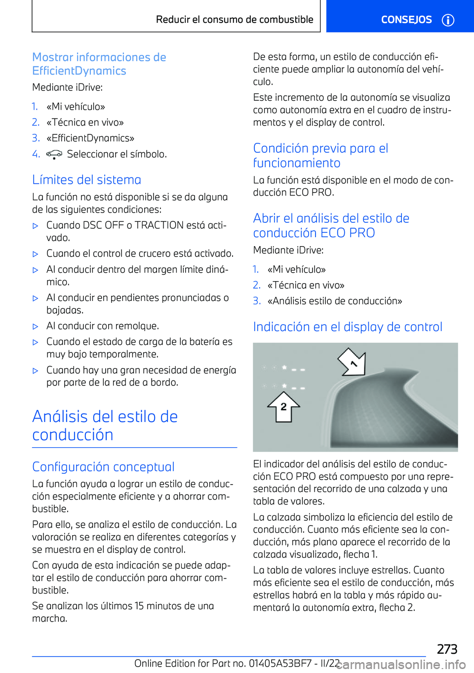 BMW X1 2022 Manuales de Empleo (in Spanish) Mostrar informaciones de
EfficientDynamics
Mediante iDrive:1. BMW X1 2022 Manuales de Empleo (in Spanish) Mostrar informaciones de
EfficientDynamics
Mediante iDrive:1.