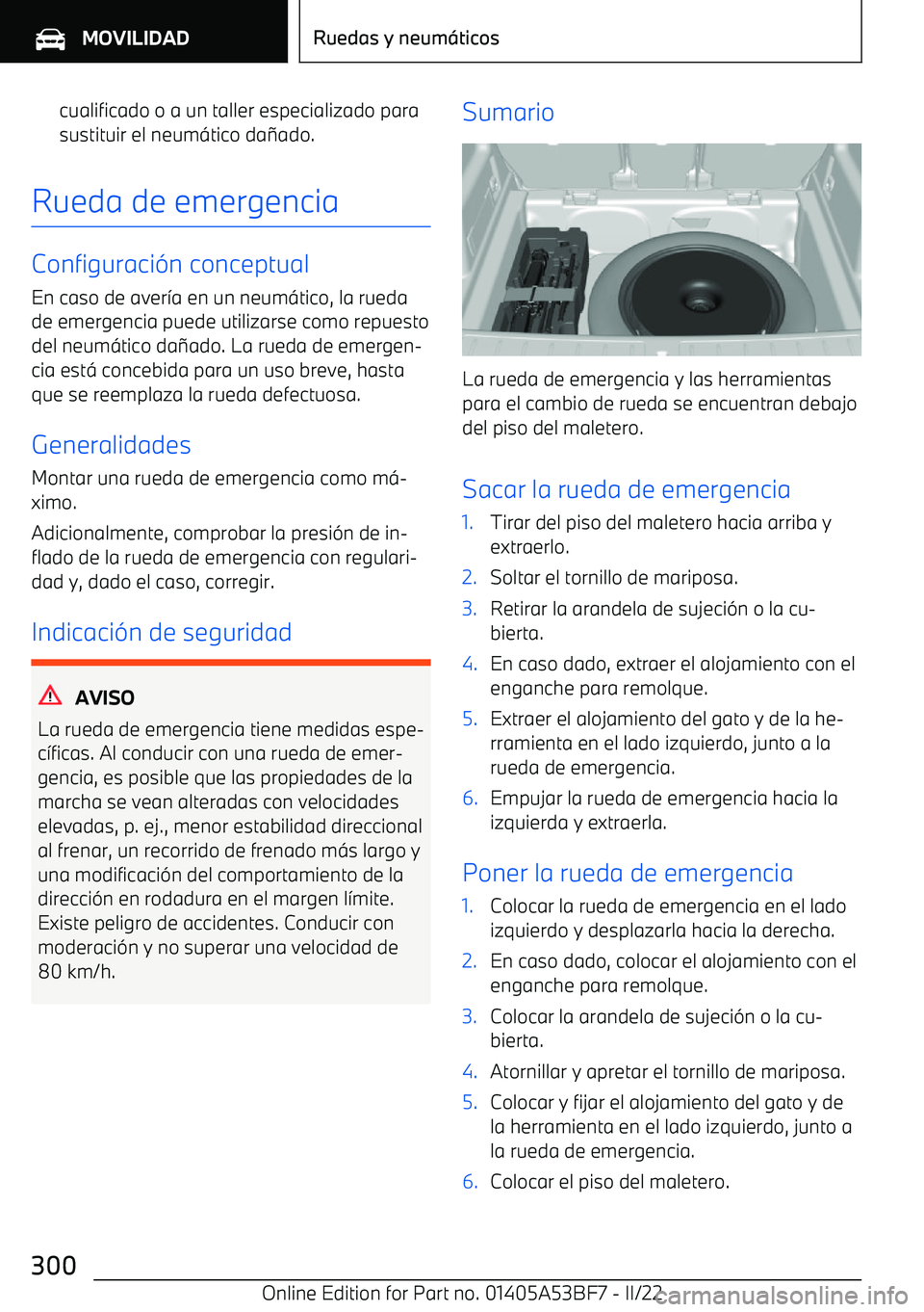BMW X1 2022 Manuales de Empleo (in Spanish) cualificado o a un taller especializado para
sustituir el neum BMW X1 2022 Manuales de Empleo (in Spanish) cualificado o a un taller especializado para
sustituir el neum